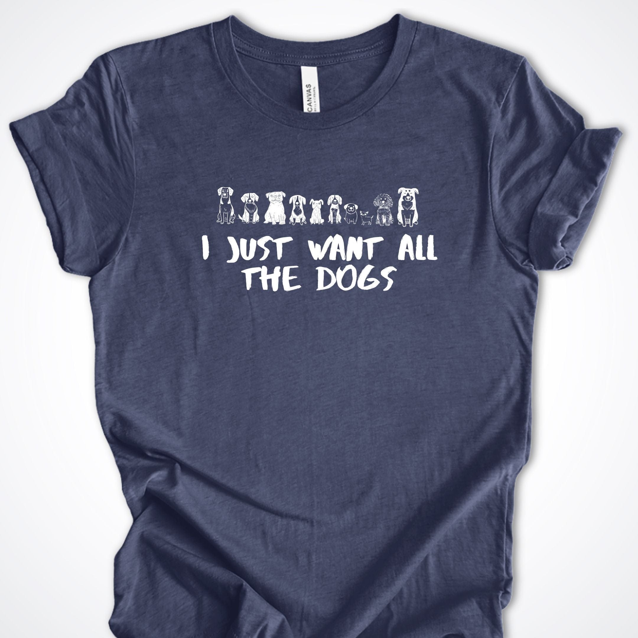 T-Shirt Heather Navy / S I Just Want All The Dogs Premium Unisex T-Shirt ReallyintoDogs