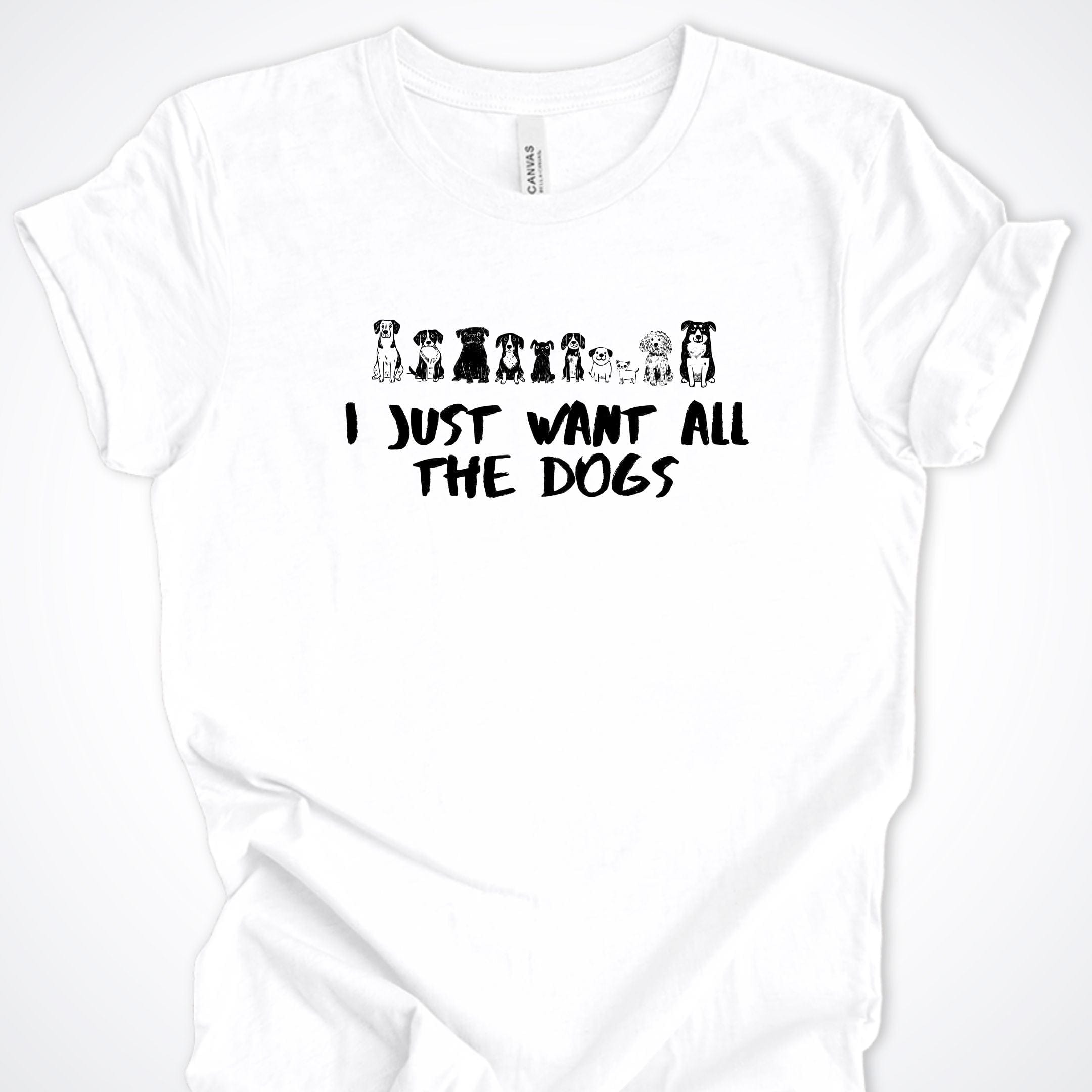 T-Shirt White / S I Just Want All The Dogs Premium Unisex T-Shirt ReallyintoDogs