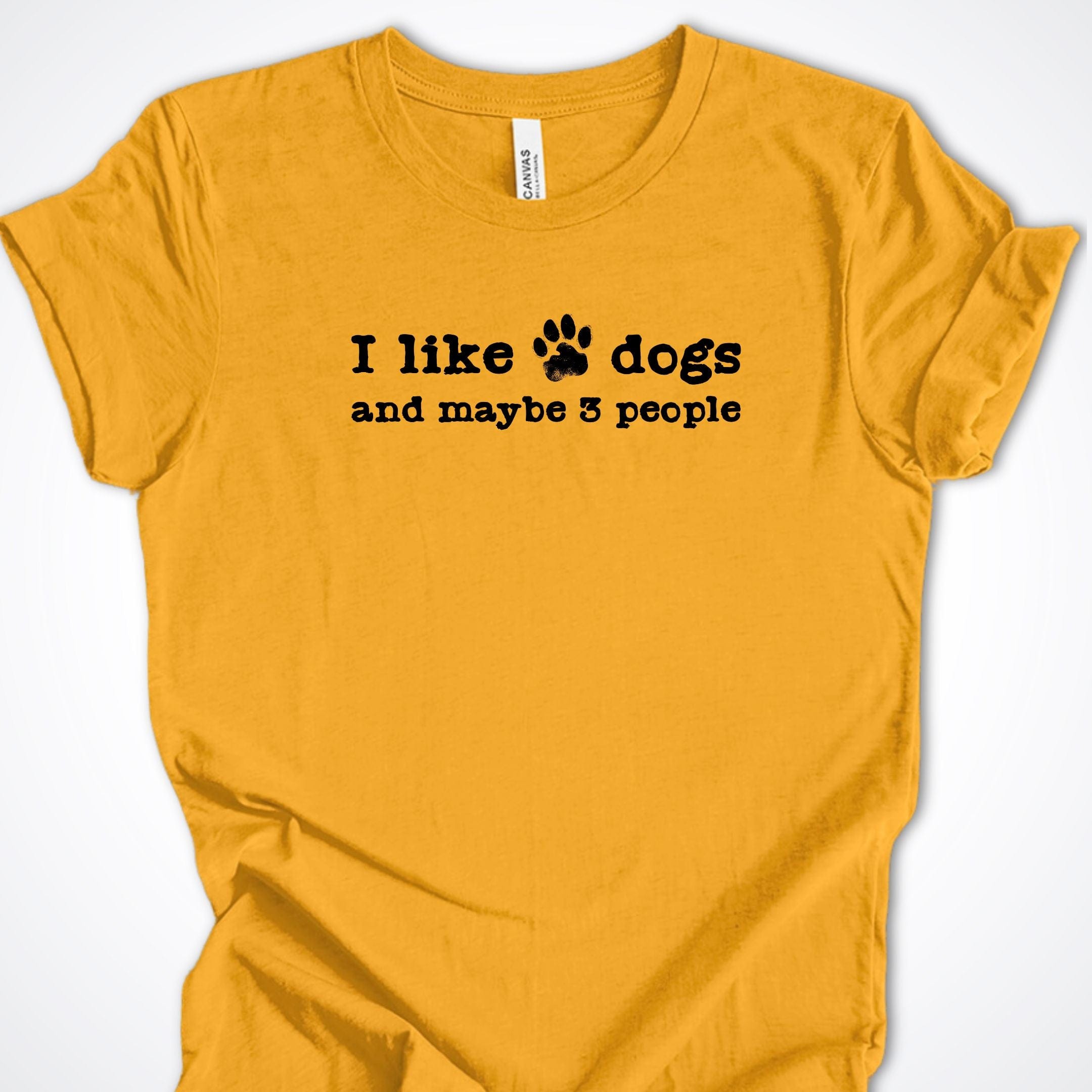 T-Shirt Gold / S I Like Dogs and maybe 3 People Premium Unisex T-Shirt ReallyintoDogs