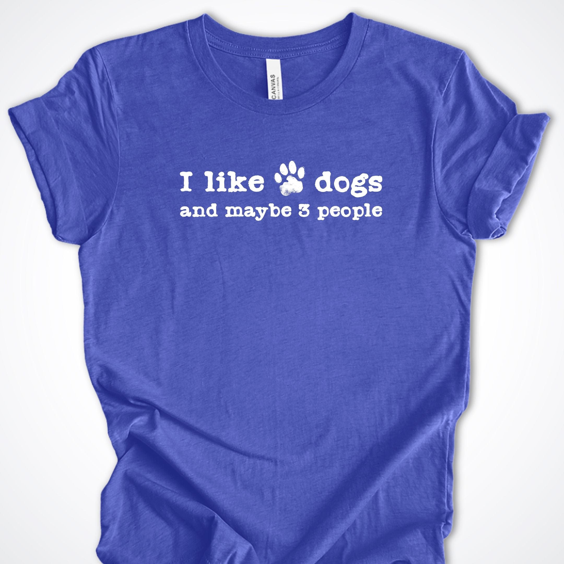 T-Shirt Heather True Royal / S I Like Dogs and maybe 3 People Premium Unisex T-Shirt ReallyintoDogs