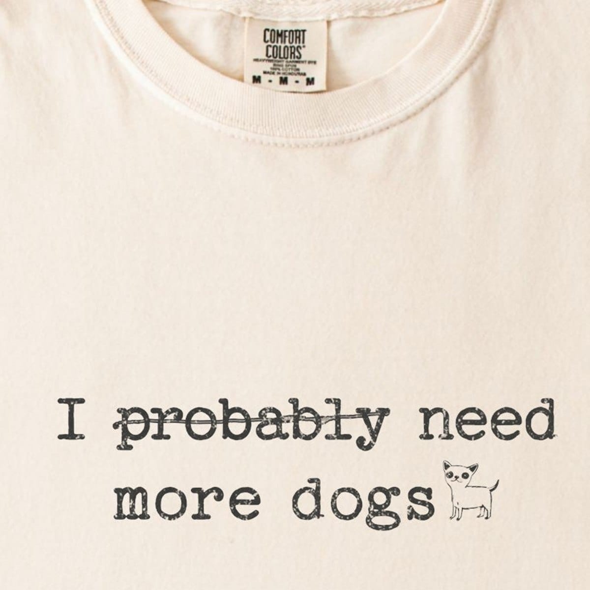 T-Shirt I Probably Need More Dogs Premium T-Shirt ReallyintoDogs