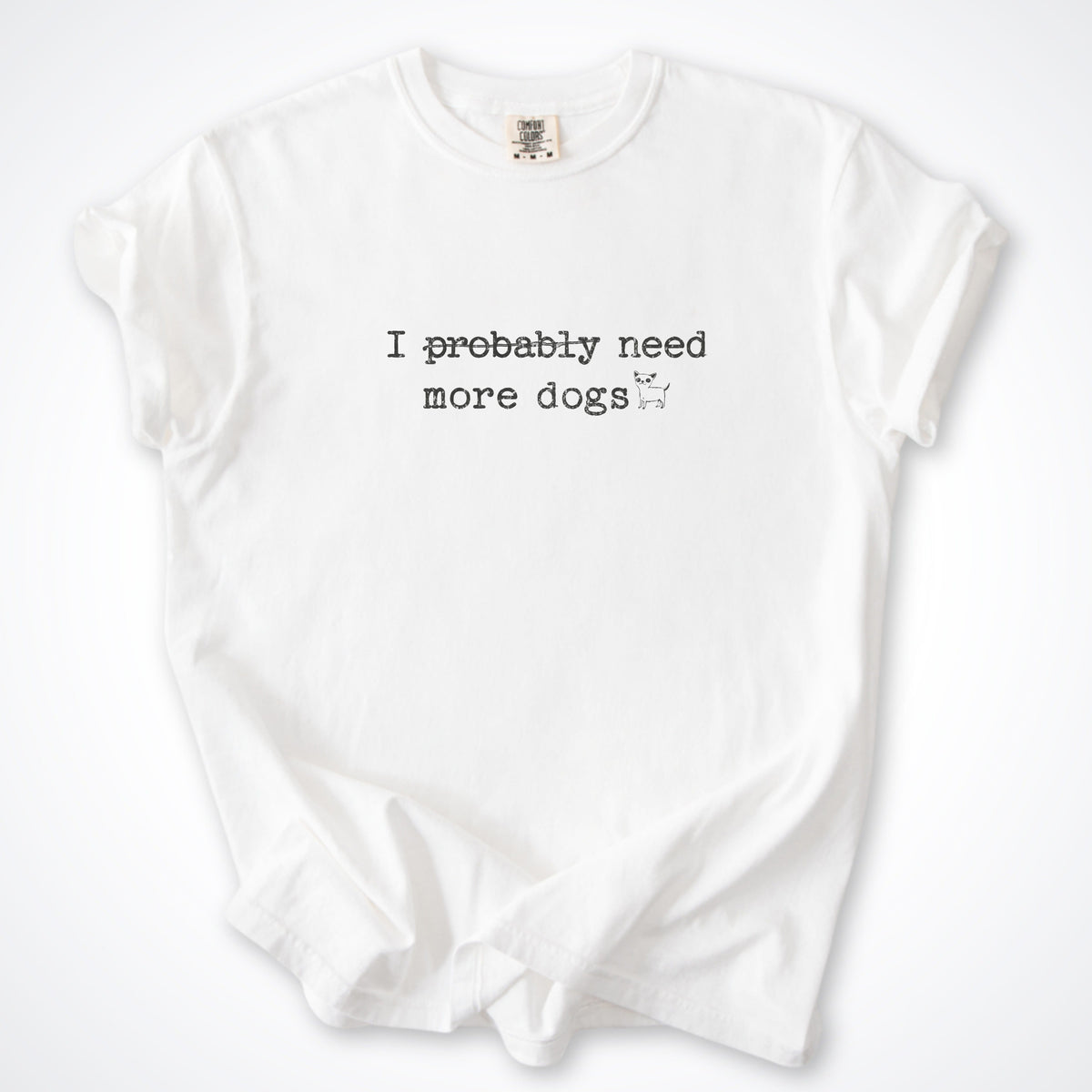 T-Shirt White / S I Probably Need More Dogs Premium T-Shirt ReallyintoDogs