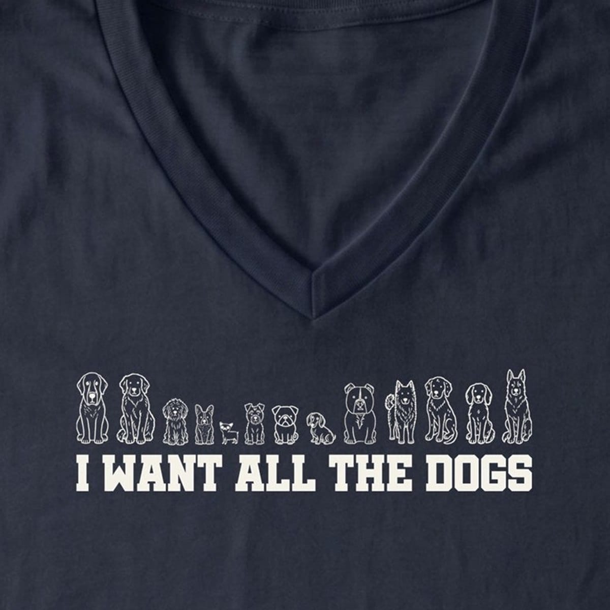 V-neck I Want All the Dogs V-Neck T-Shirt ReallyintoDogs