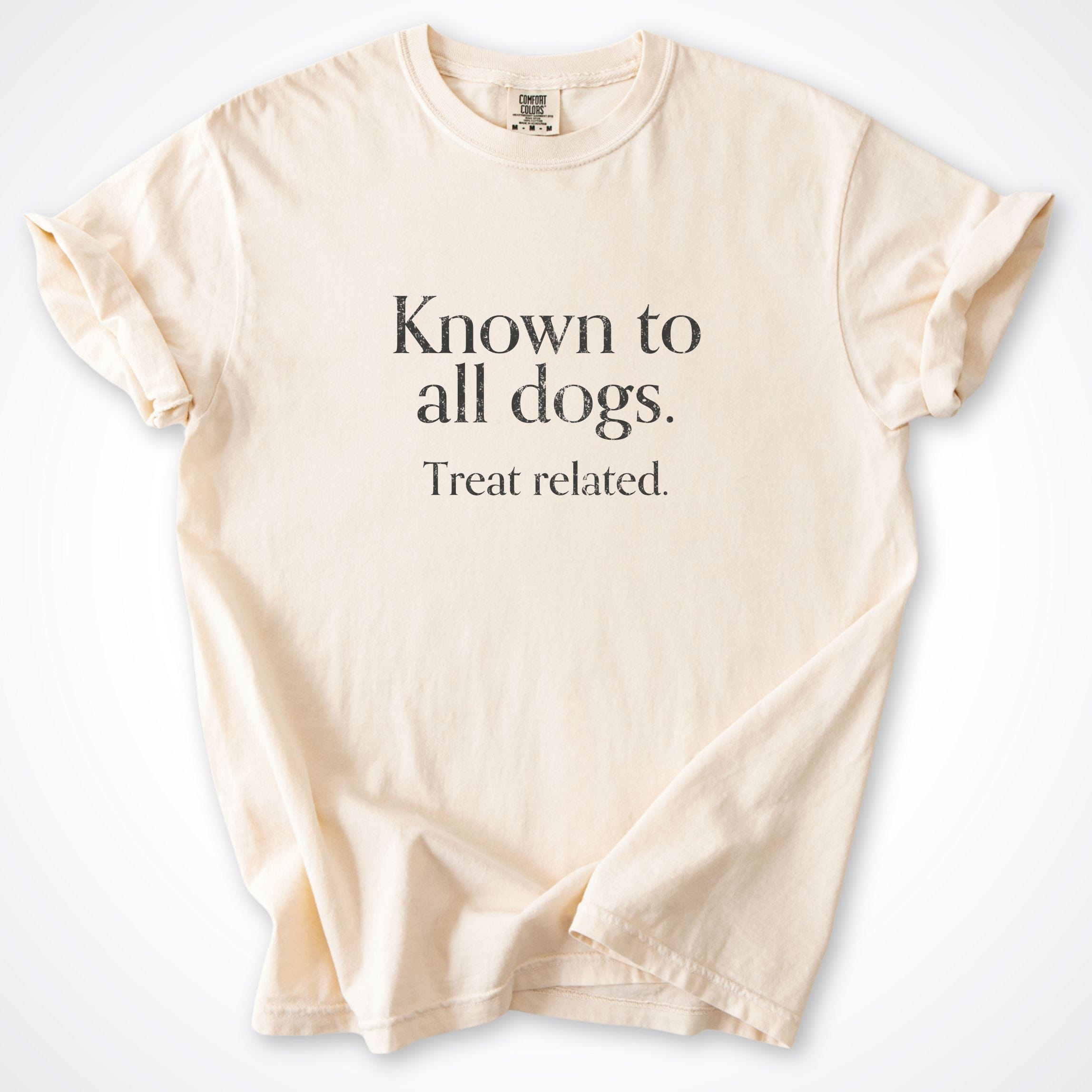 T-Shirt Ivory / S Known to All Dogs. Treat Related. Premium T-Shirt ReallyintoDogs