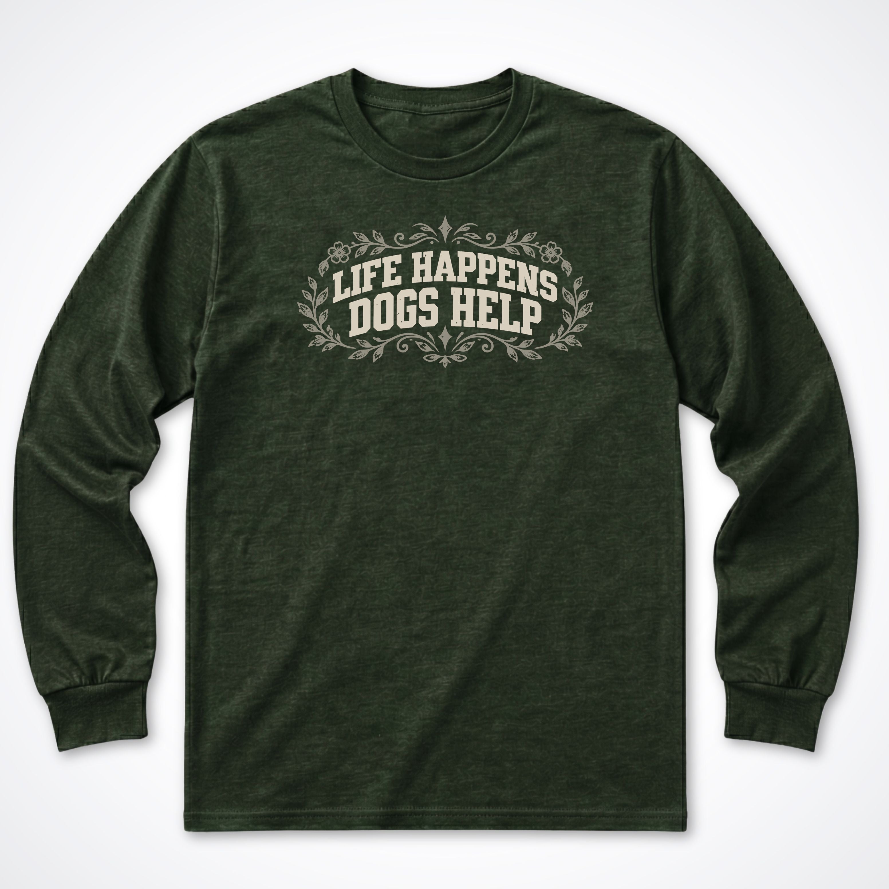 Life Happens Dogs Help Botanical Long Sleeve Shirt