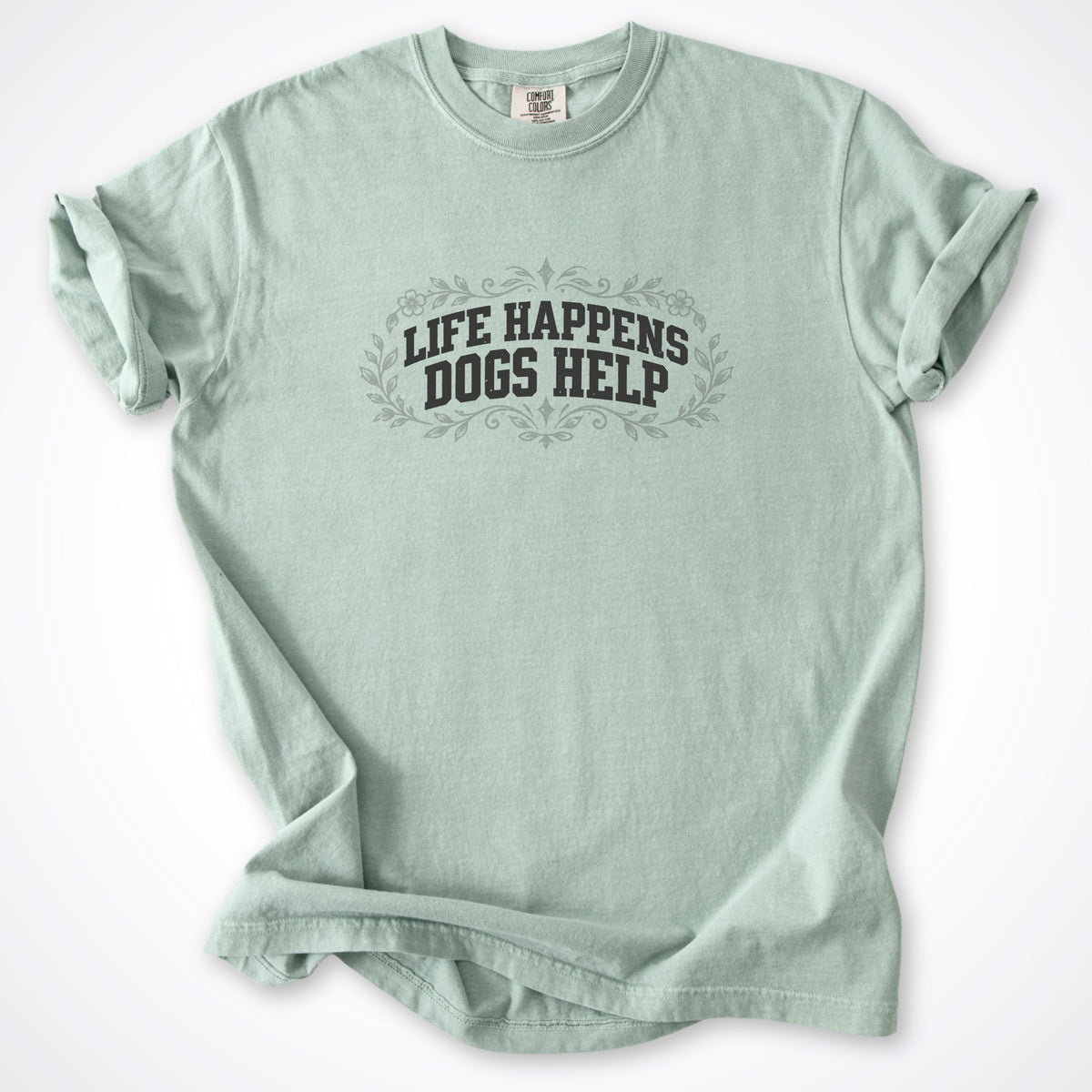 Life Happens Dogs Help Botanical Premium T-Shirt