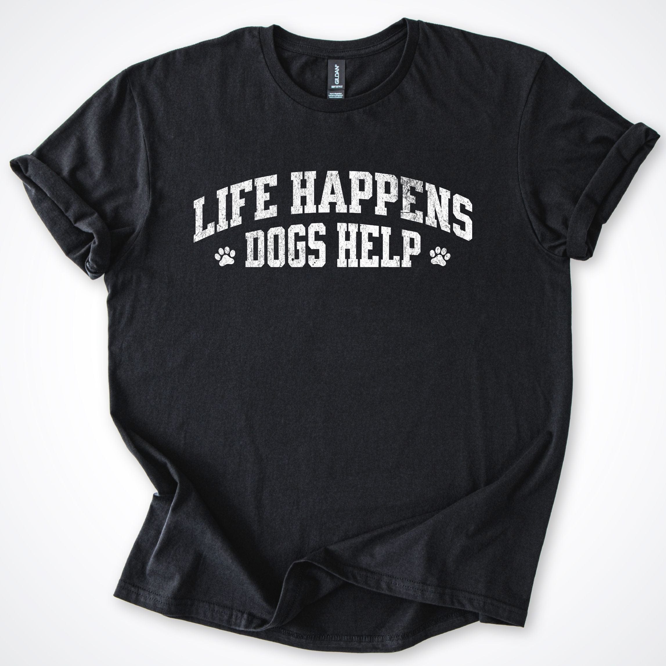 T-Shirt Black / S Life Happens Dogs Help T-Shirt ReallyintoDogs