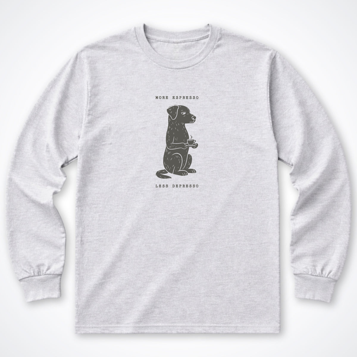 More Espresso, Less Depresso Long Sleeve Shirt