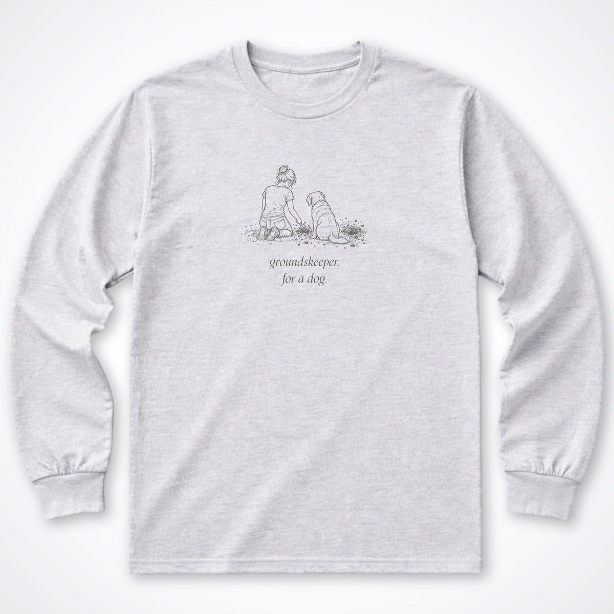 Groundskeeper. For A Dog. Sketch Long Sleeve Shirt