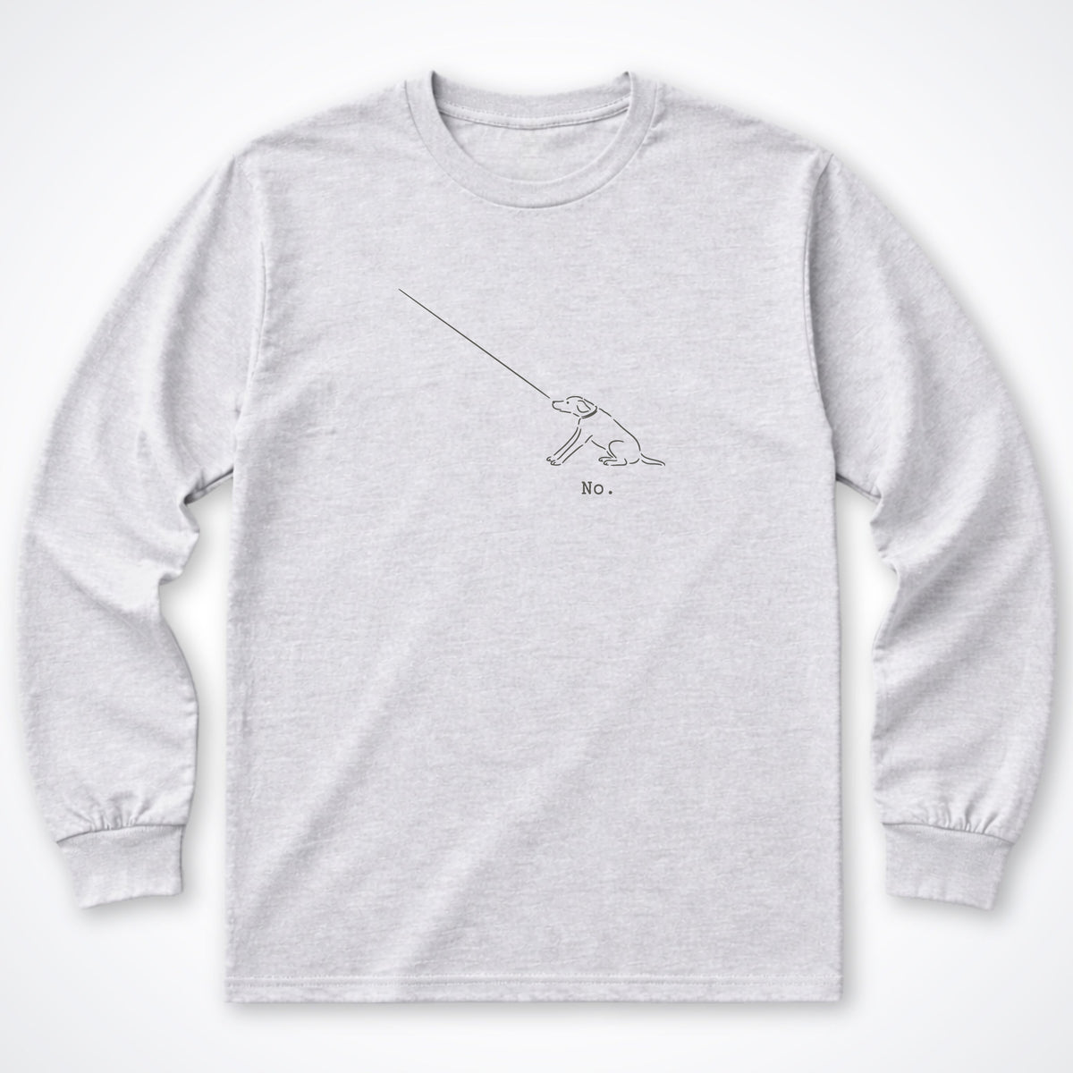 The Dog Says No Long Sleeve Shirt