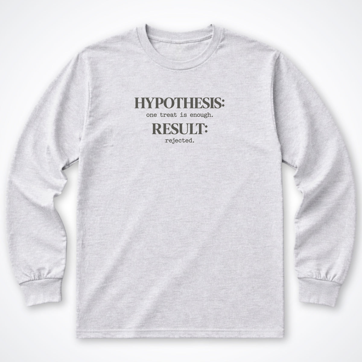 Hypothesis: One Treat Is Enough Long Sleeve Shirt