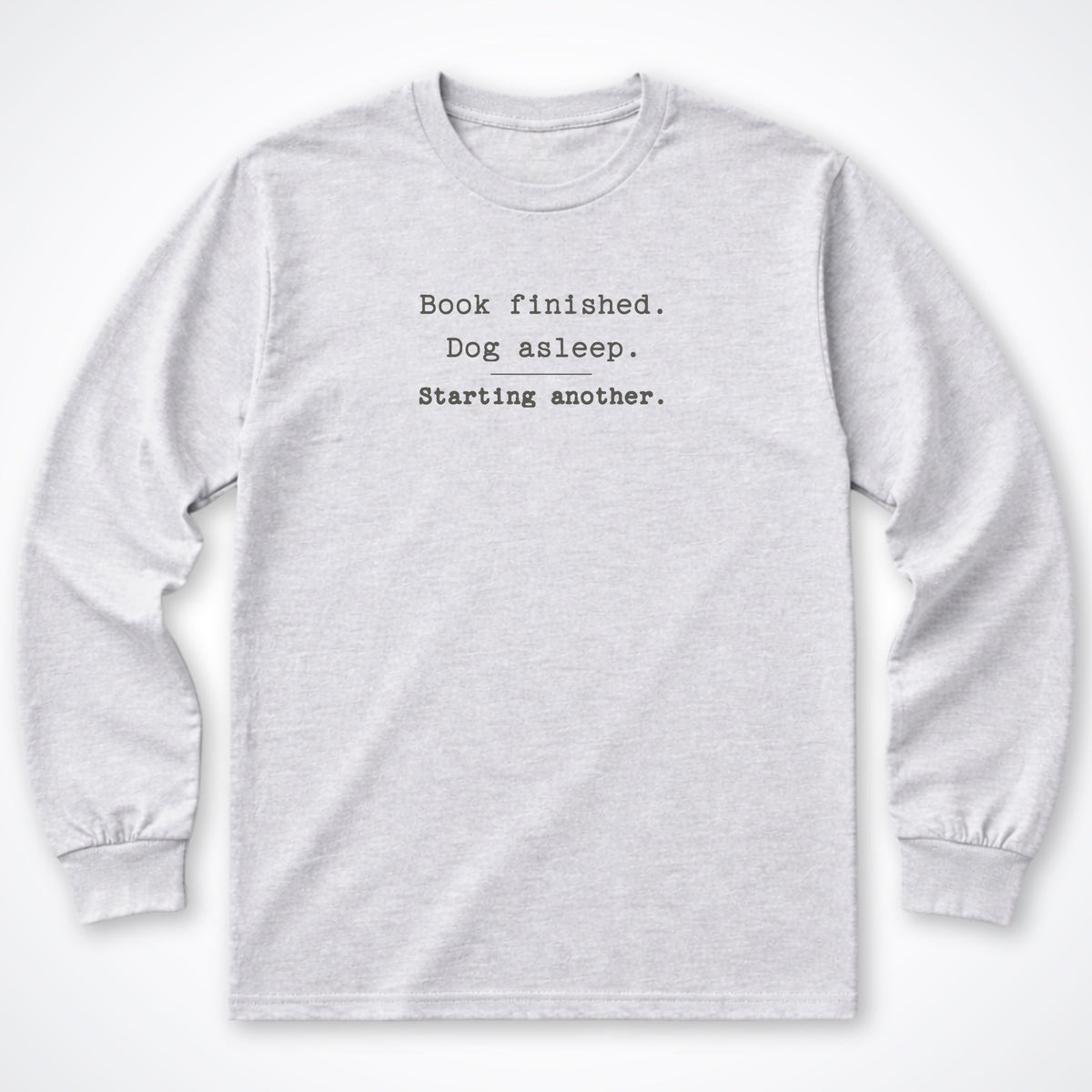 Book Finished. Dog Asleep. Long Sleeve Shirt