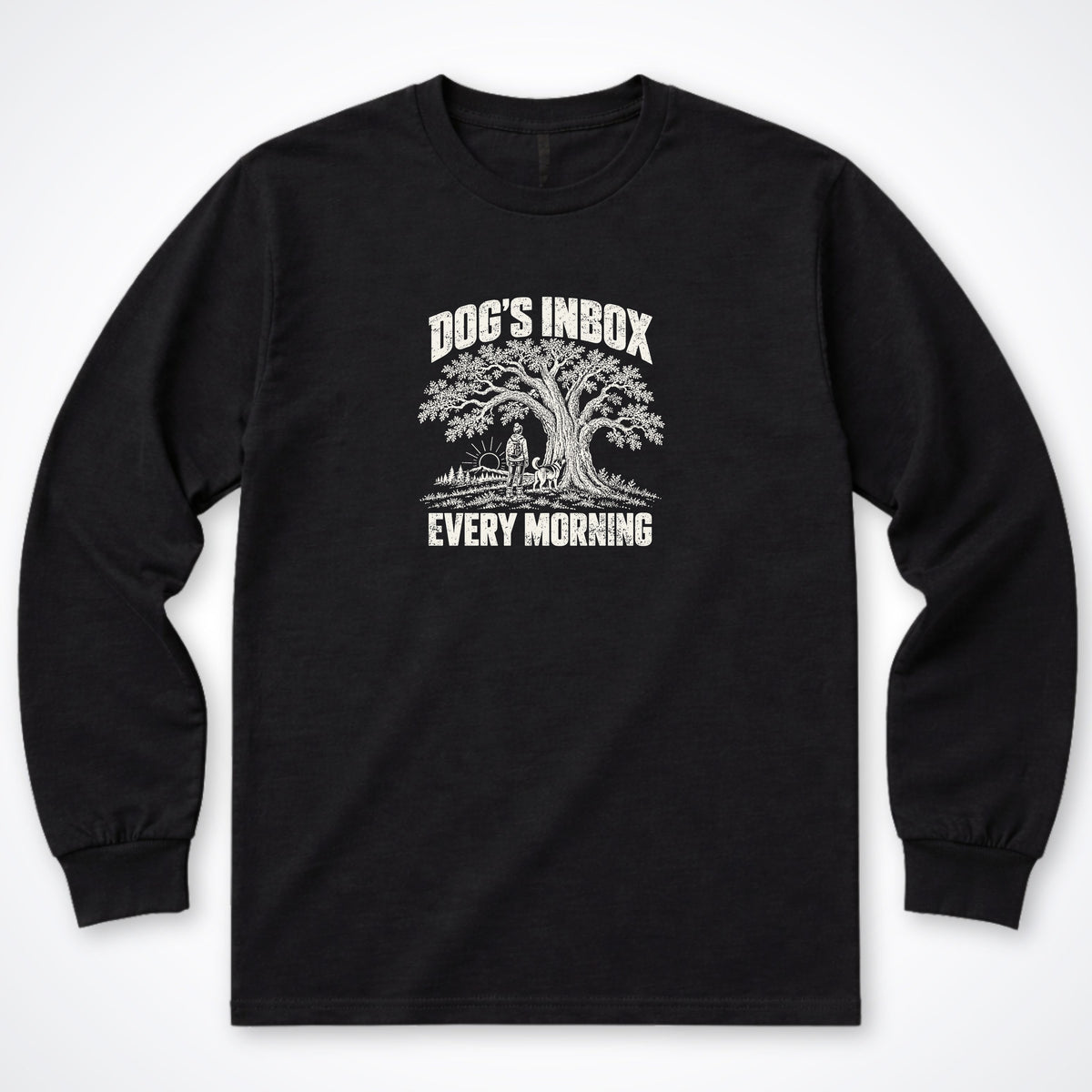 Dog's Inbox. Every Morning. Long Sleeve Shirt