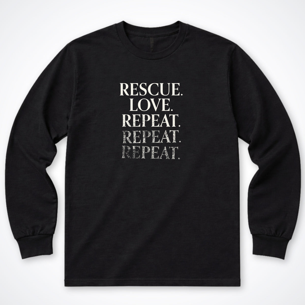 Rescue. Love. Repeat. Until the Ink Runs Out Long Sleeve Shirt