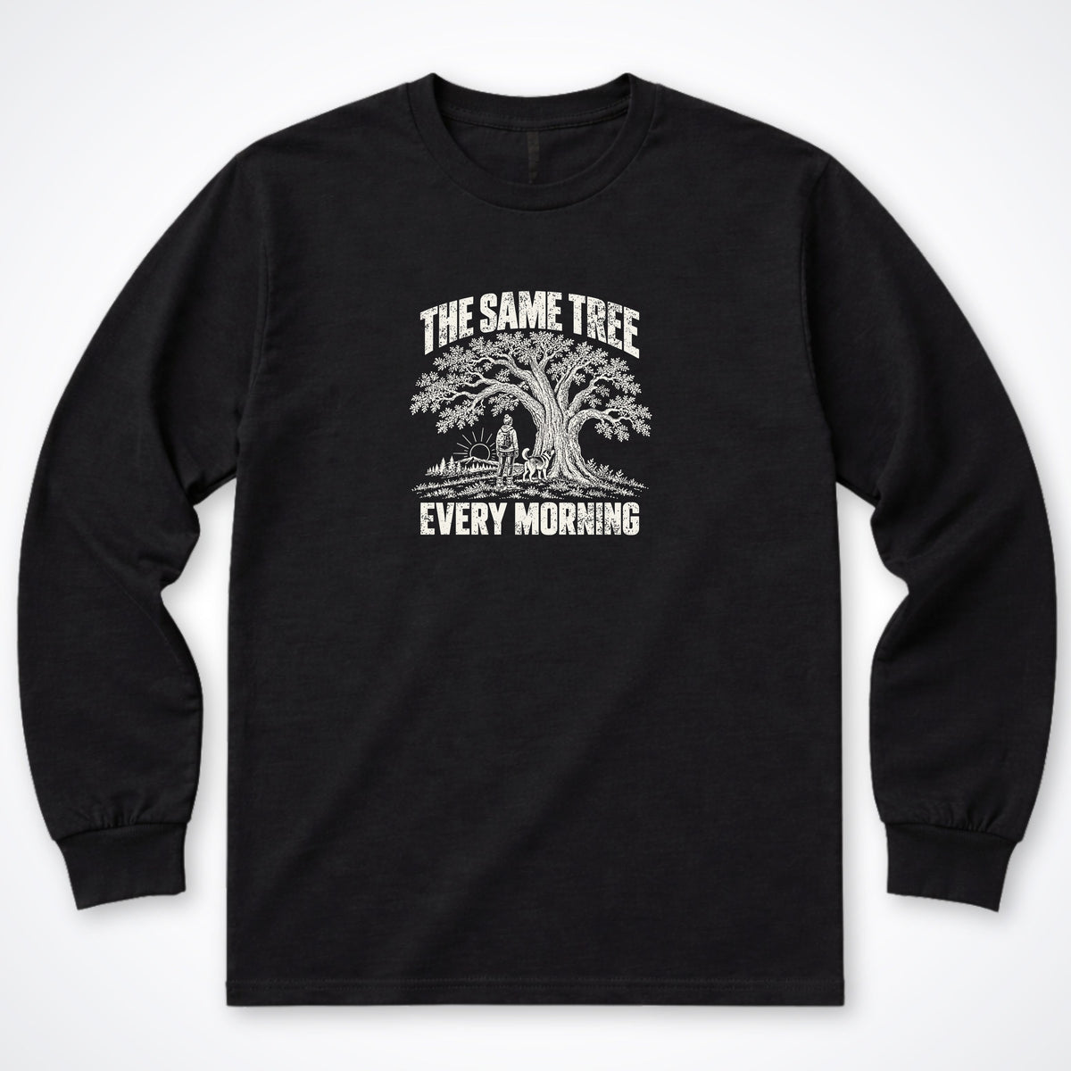 The Same Tree. Every Morning. Long Sleeve Shirt