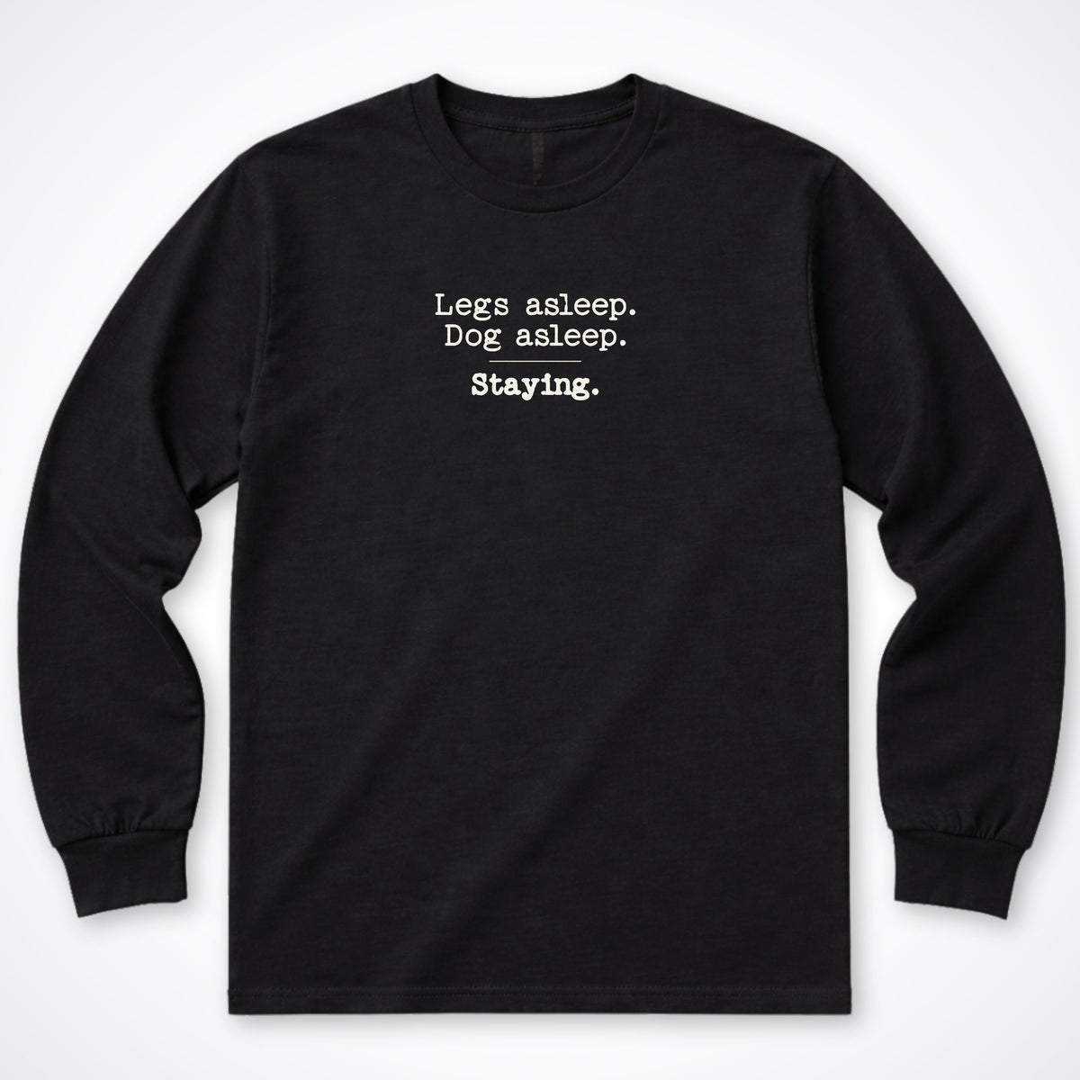 Legs Asleep. Dog Asleep. Staying. Long Sleeve Shirt