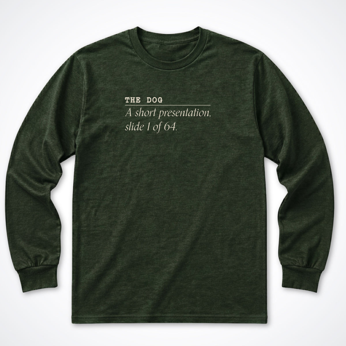 The Dog: A Short Presentation Long Sleeve Shirt