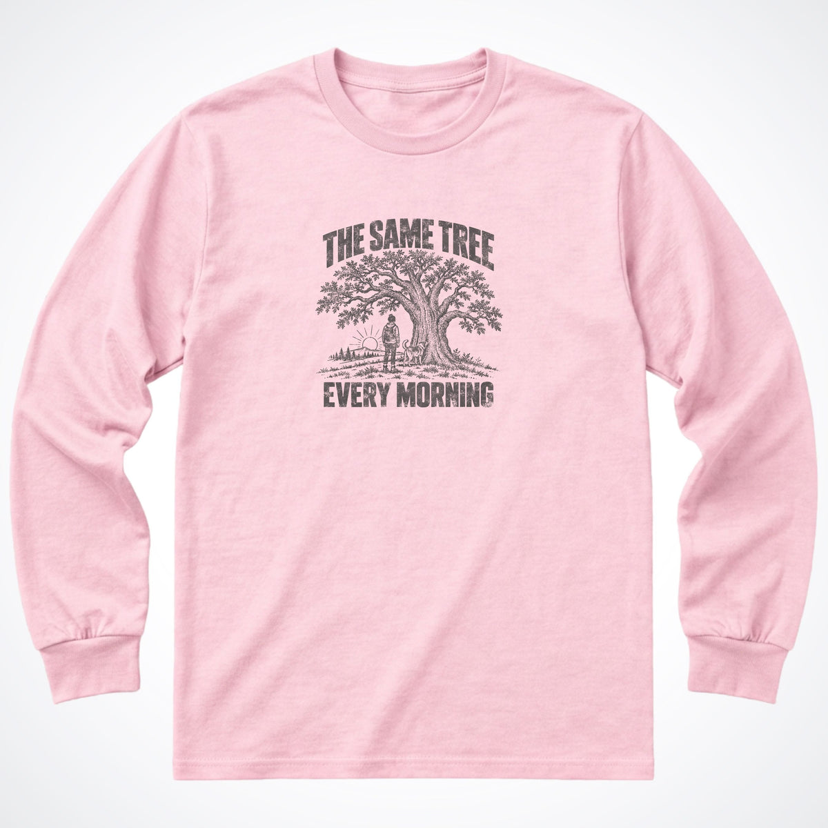 The Same Tree. Every Morning. Long Sleeve Shirt