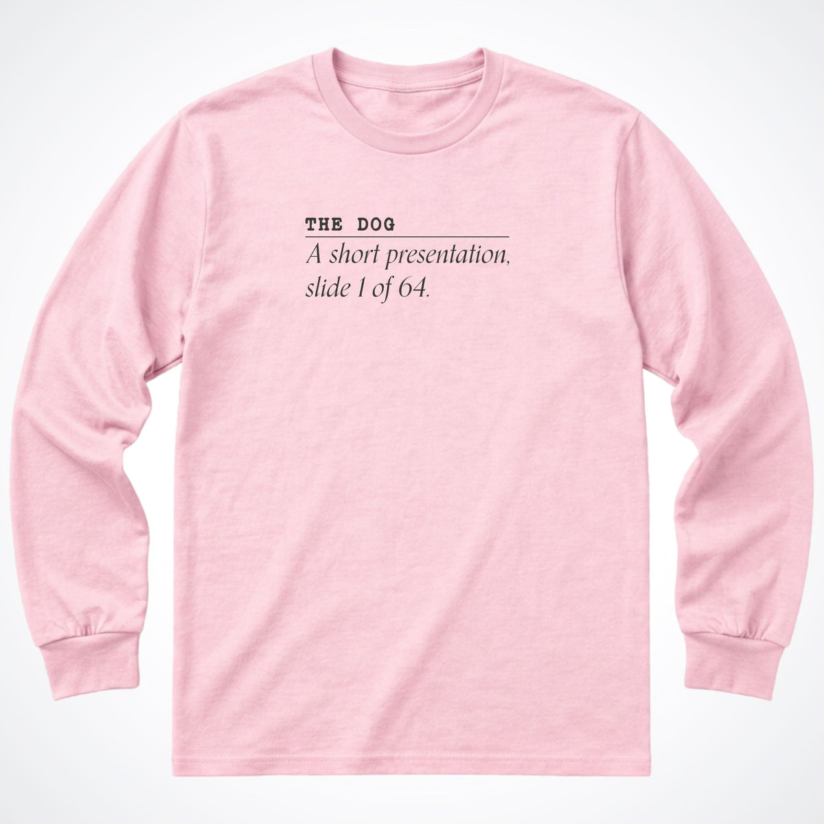 The Dog: A Short Presentation Long Sleeve Shirt