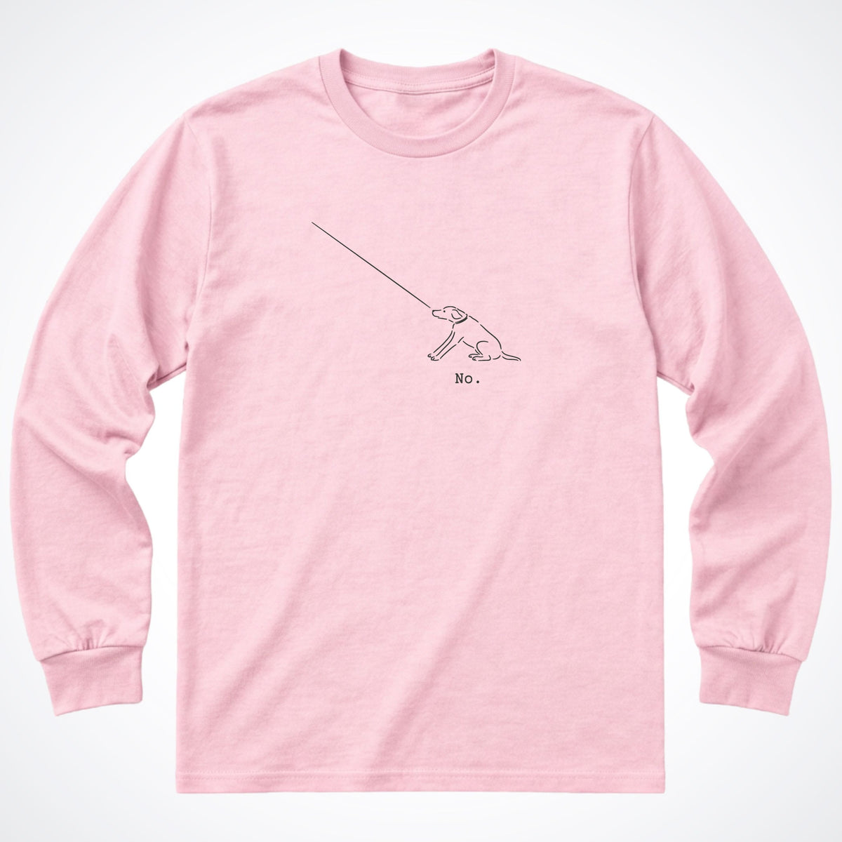 The Dog Says No Long Sleeve Shirt