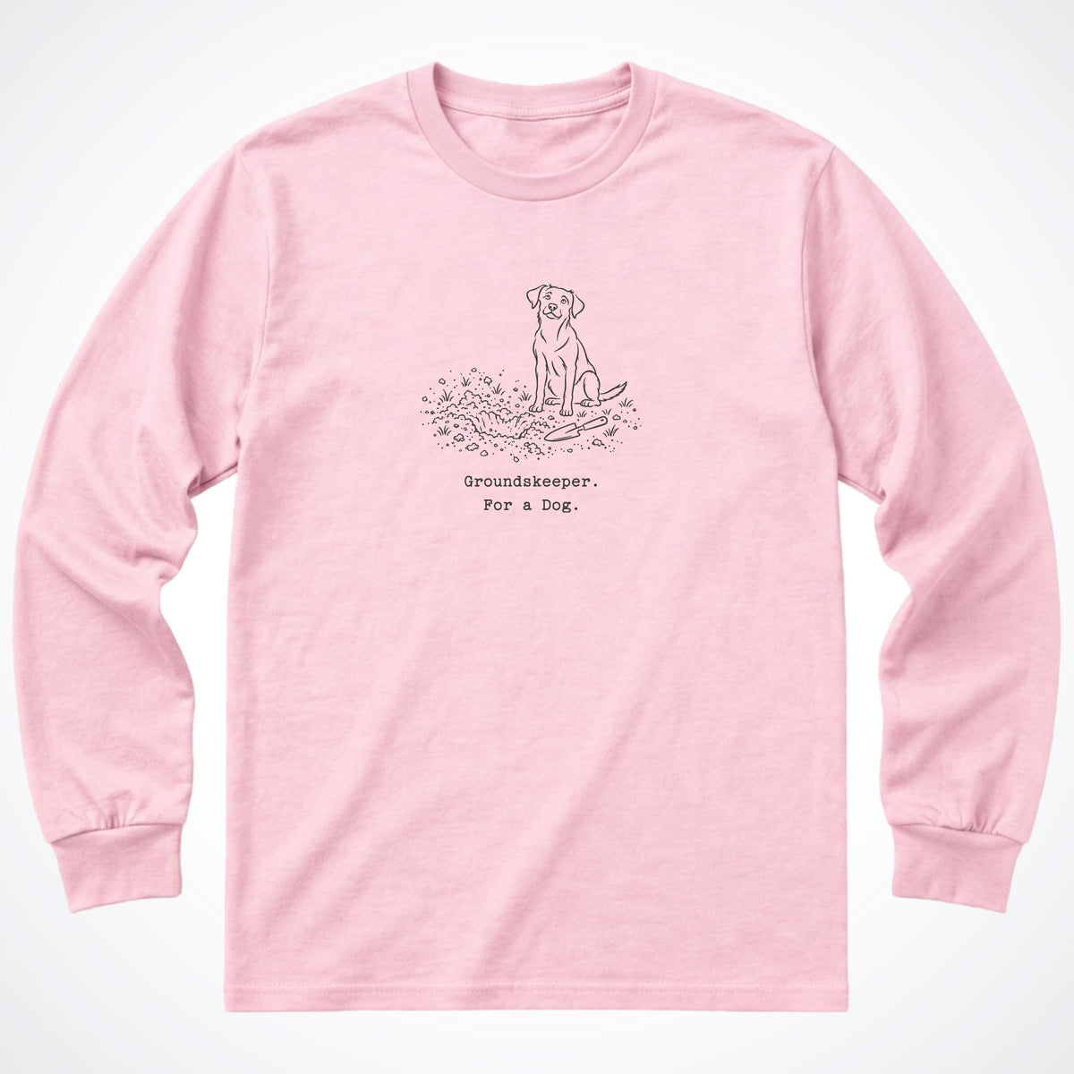 Groundskeeper. For A Dog. Line Long Sleeve Shirt