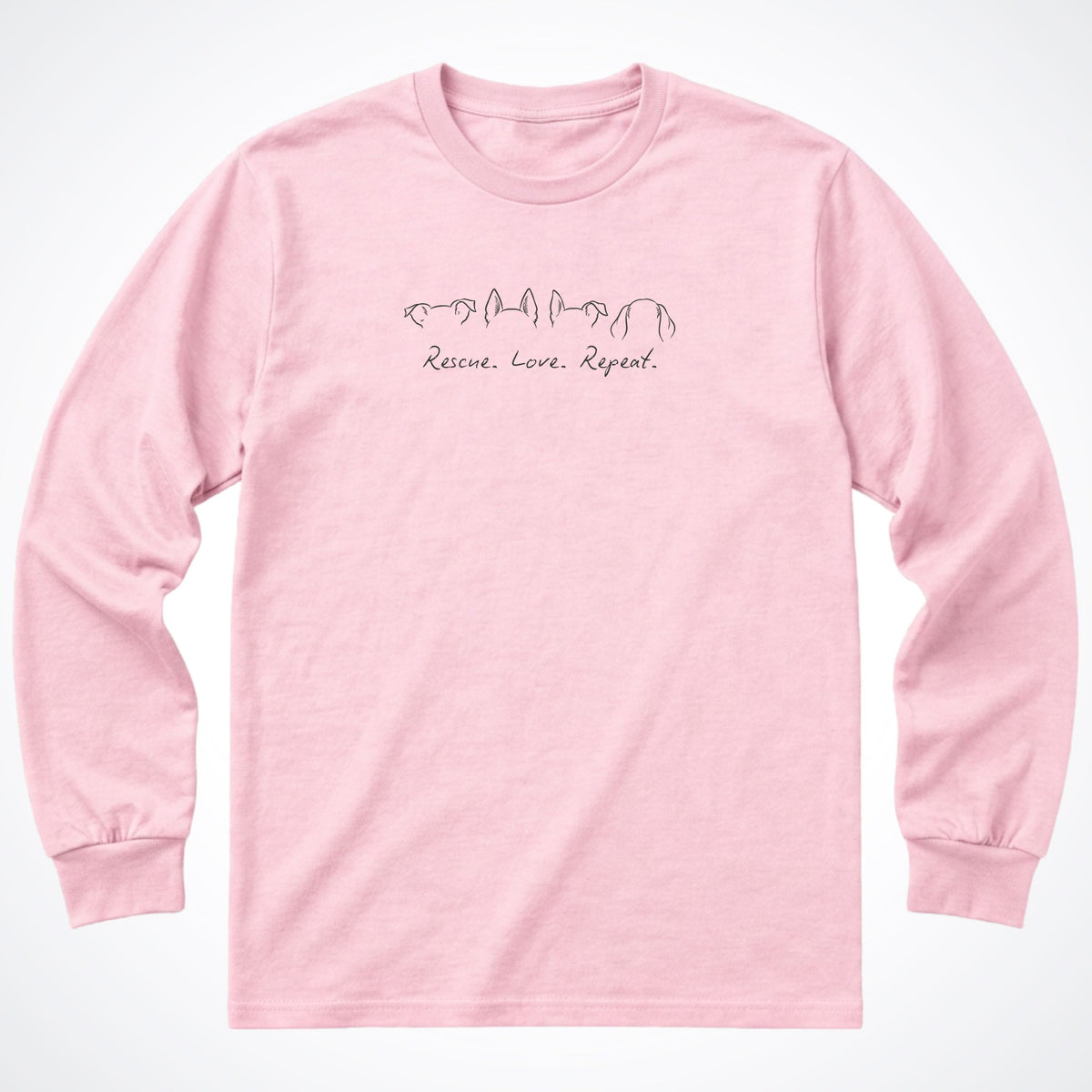 Rescue. Love. Repeat. More Ears Long Sleeve Shirt