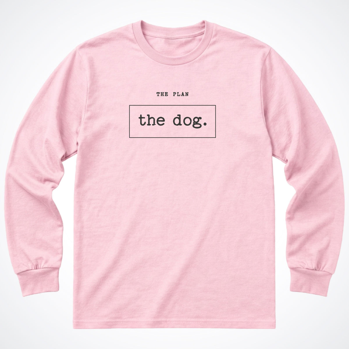 The Plan: The Dog Long Sleeve Shirt