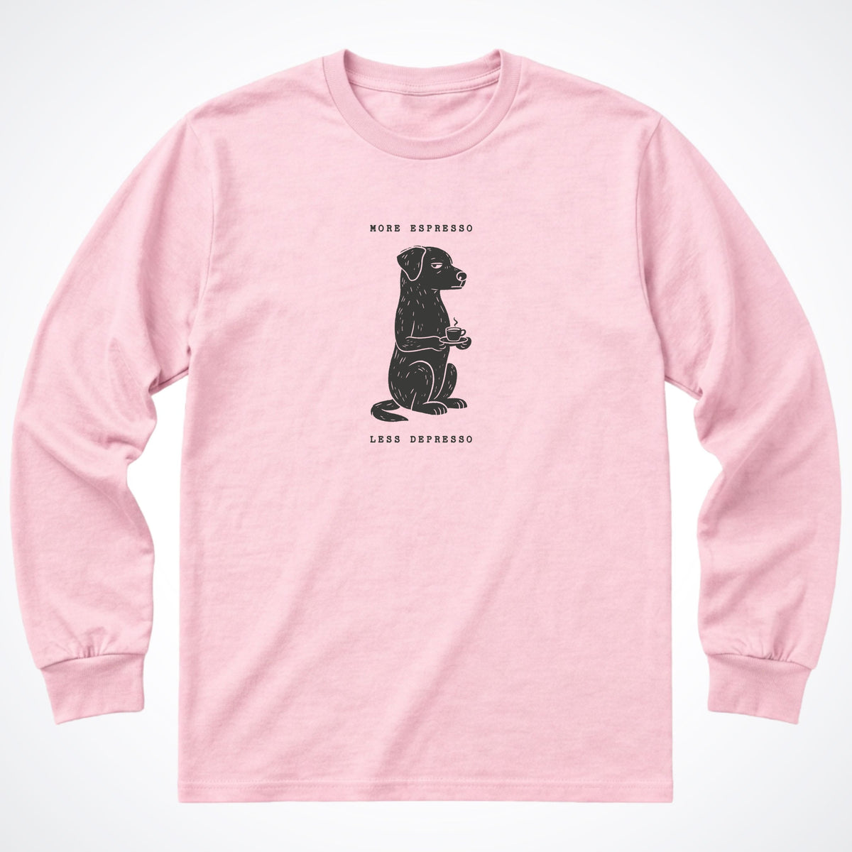 More Espresso, Less Depresso Long Sleeve Shirt
