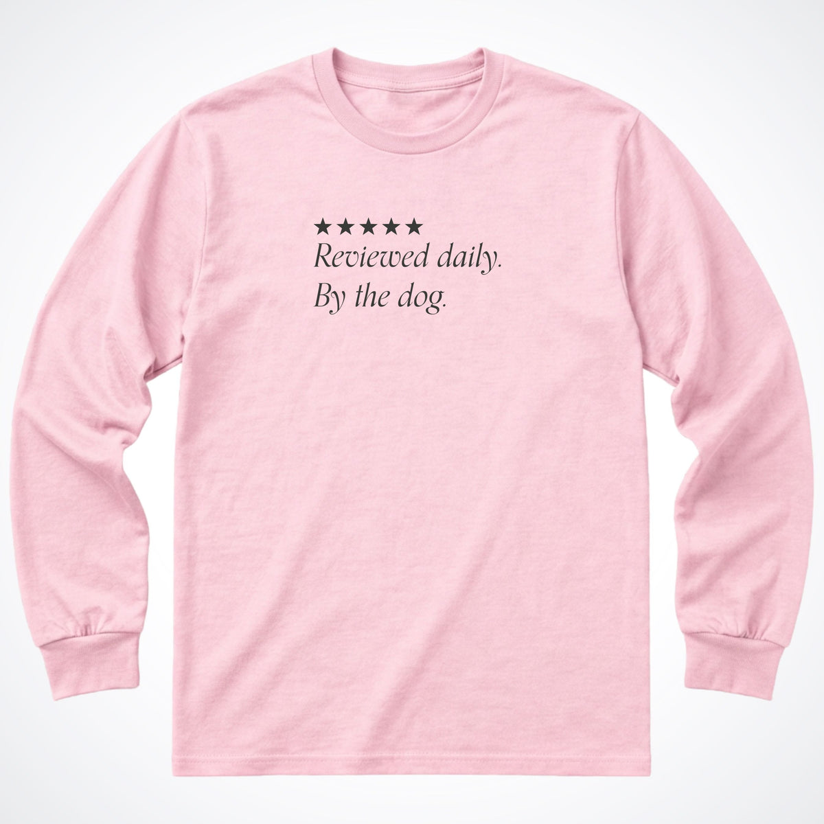 Reviewed Daily. By The Dog. Long Sleeve Shirt