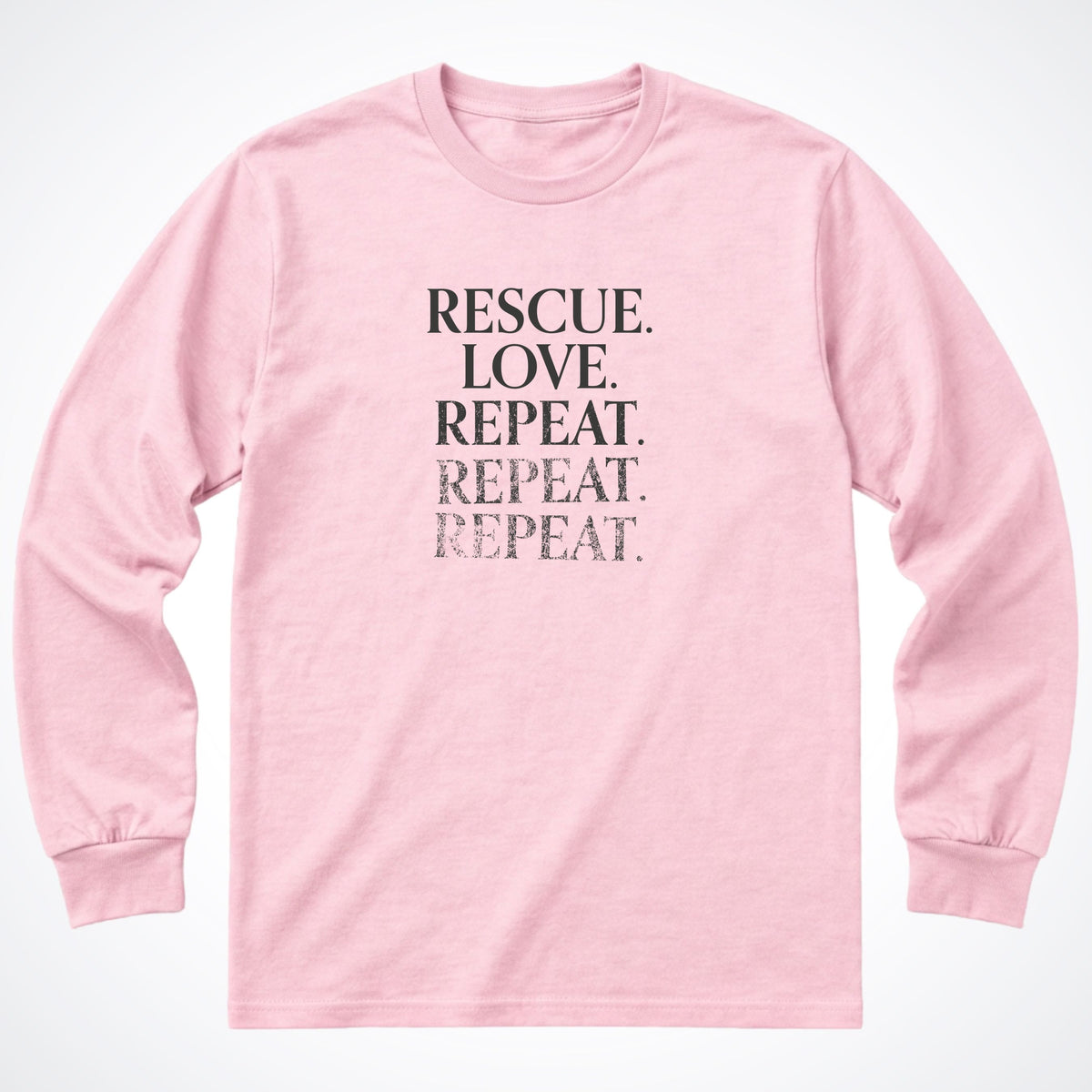 Rescue. Love. Repeat. Until the Ink Runs Out Long Sleeve Shirt