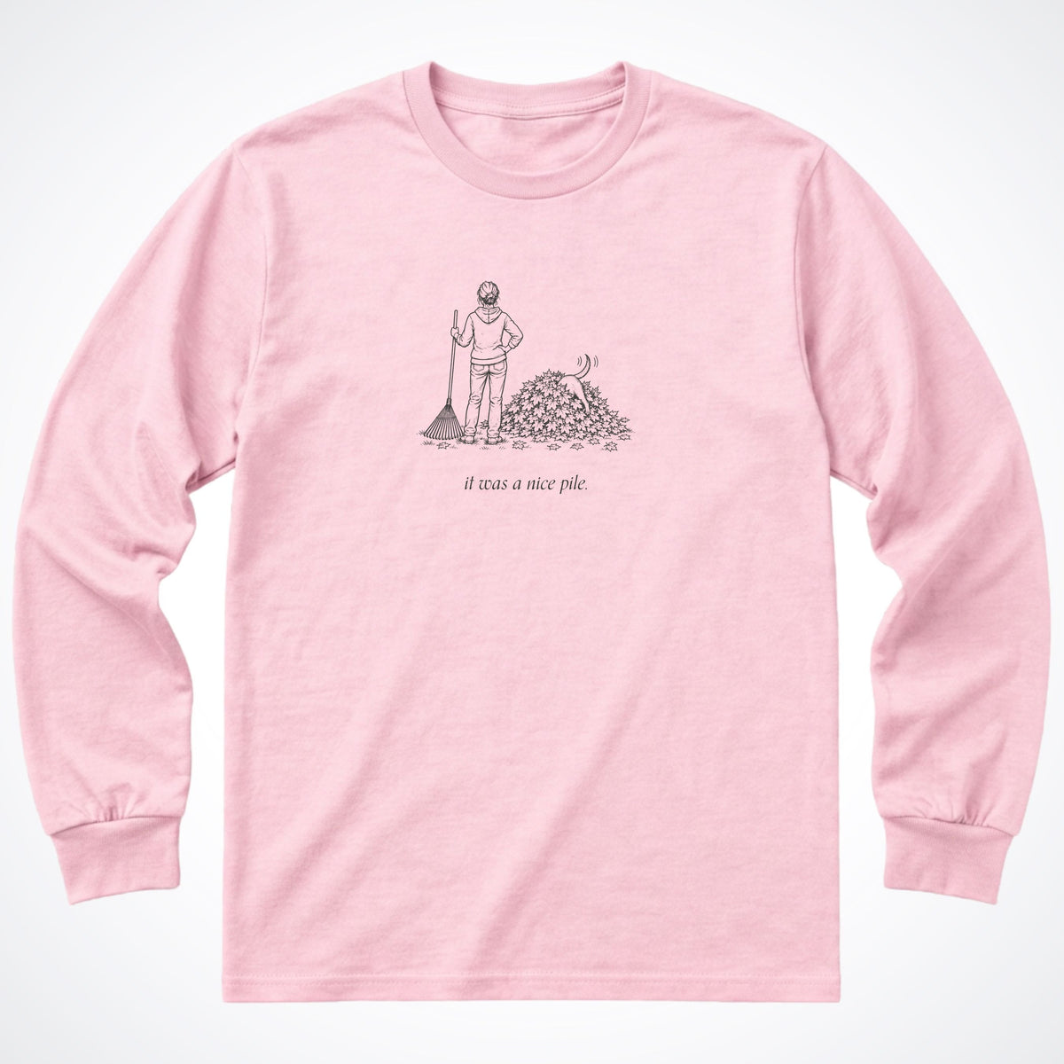 It Was A Nice Pile Long Sleeve Shirt
