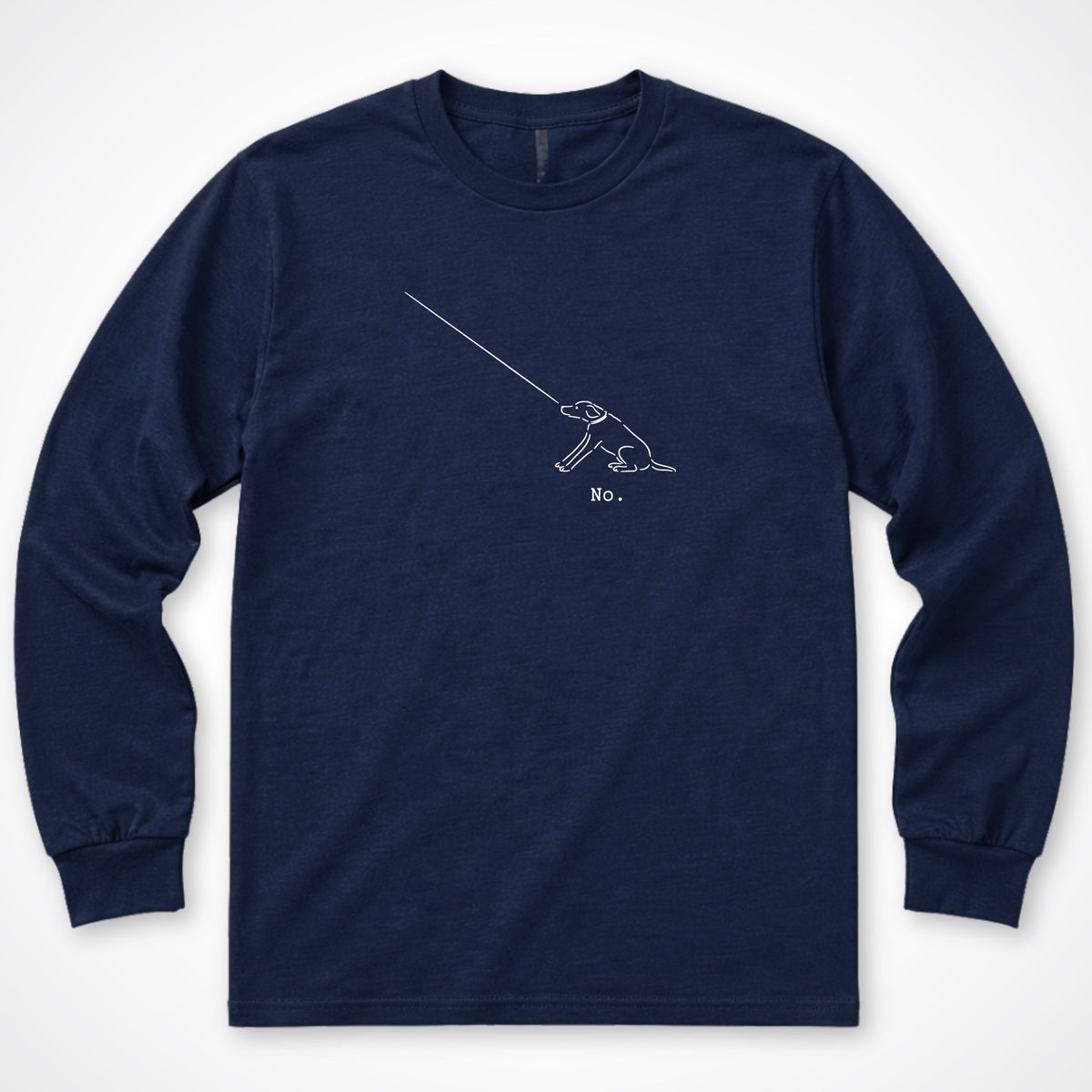 The Dog Says No Long Sleeve Shirt