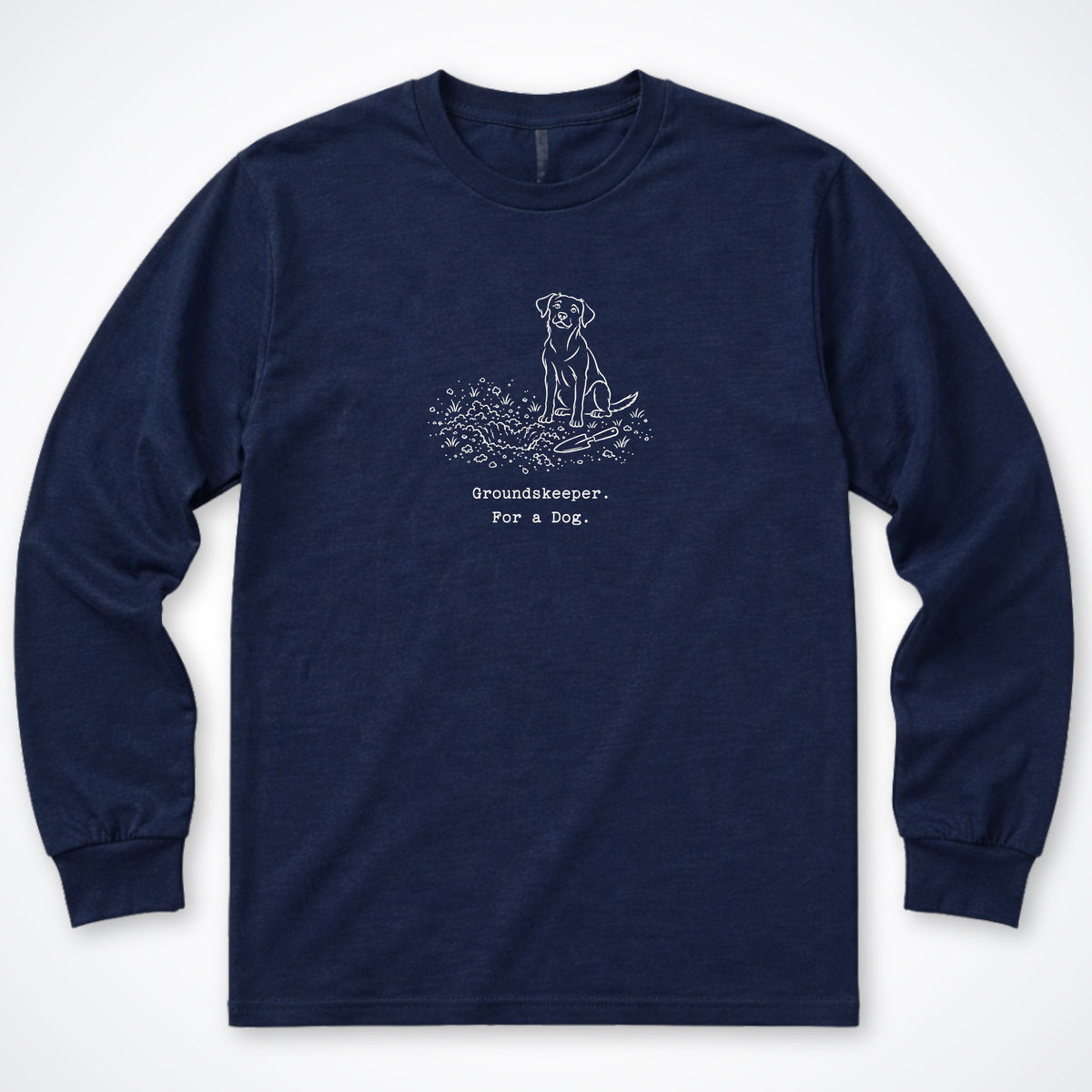 Groundskeeper. For A Dog. Line Long Sleeve Shirt