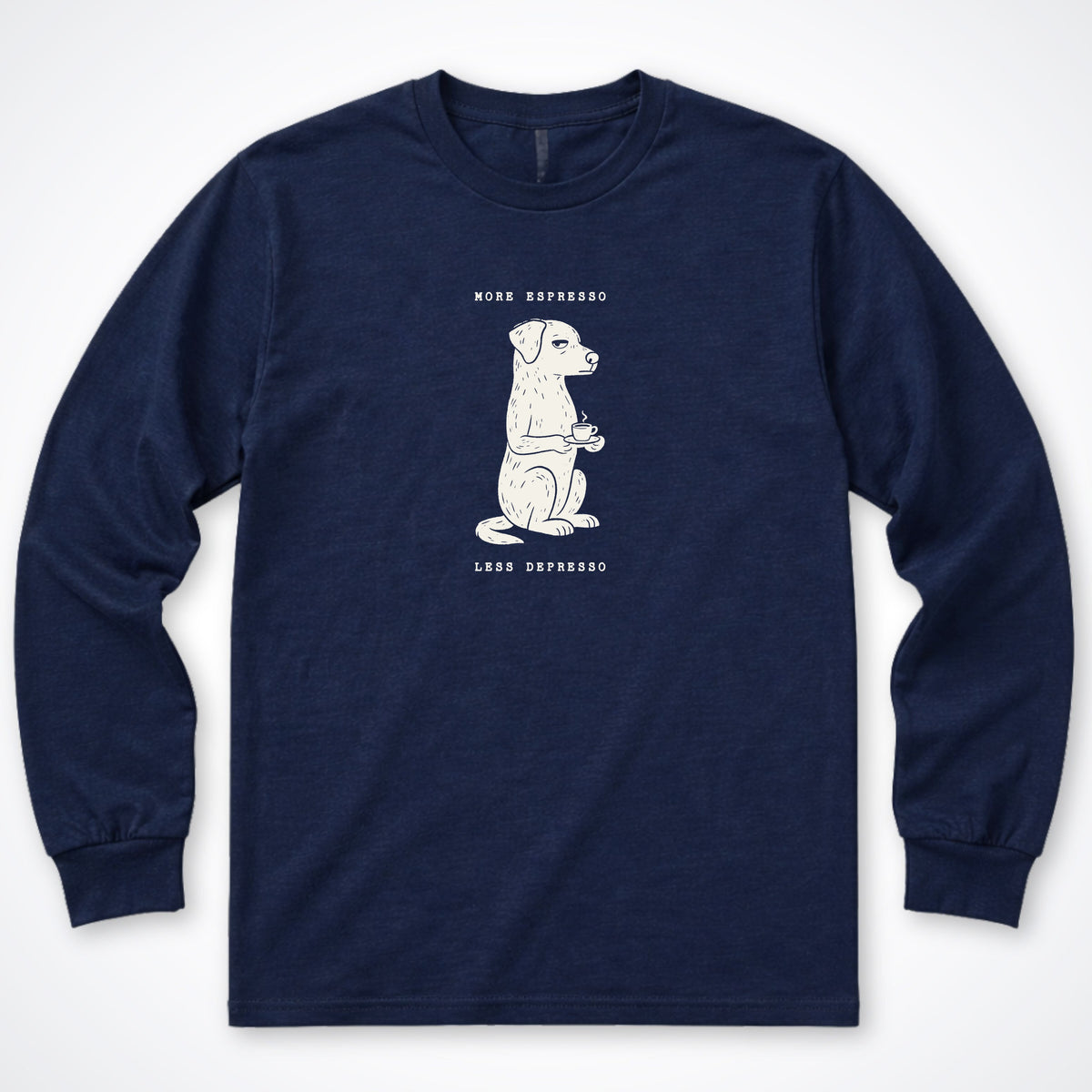 More Espresso, Less Depresso Long Sleeve Shirt