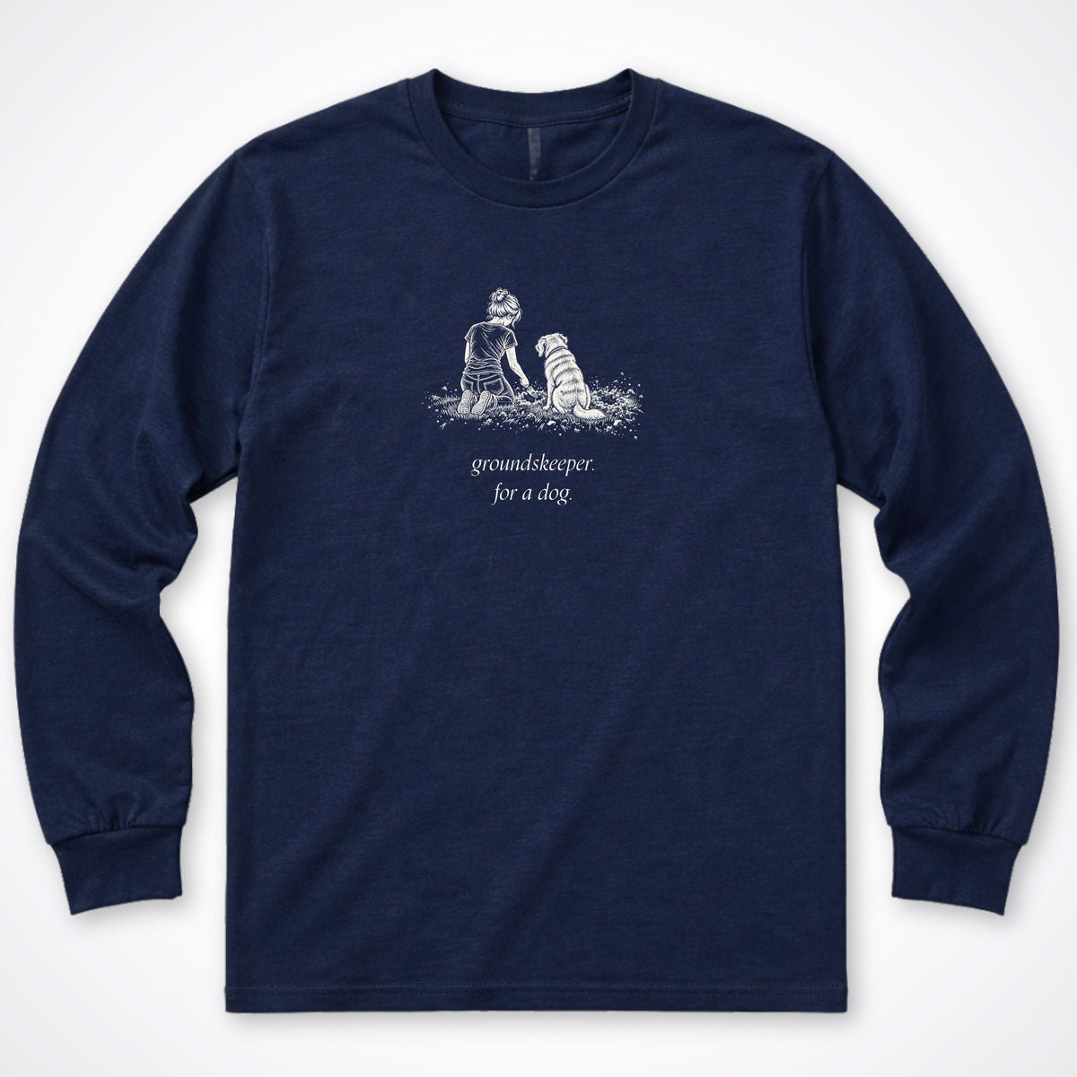 Groundskeeper. For A Dog. Sketch Long Sleeve Shirt