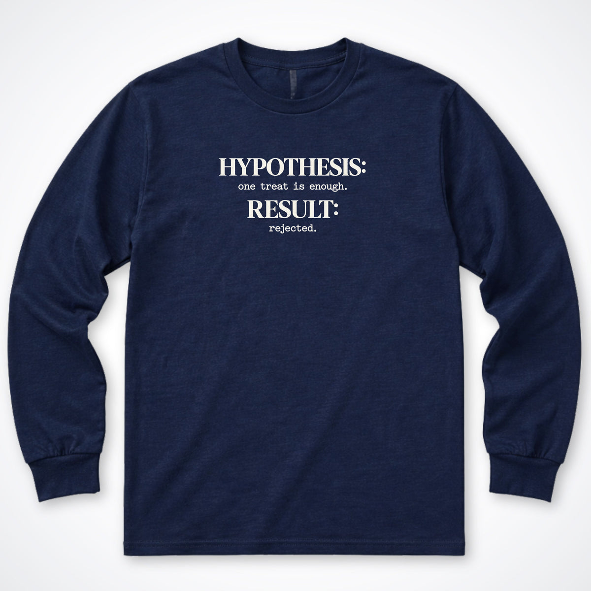 Hypothesis: One Treat Is Enough Long Sleeve Shirt