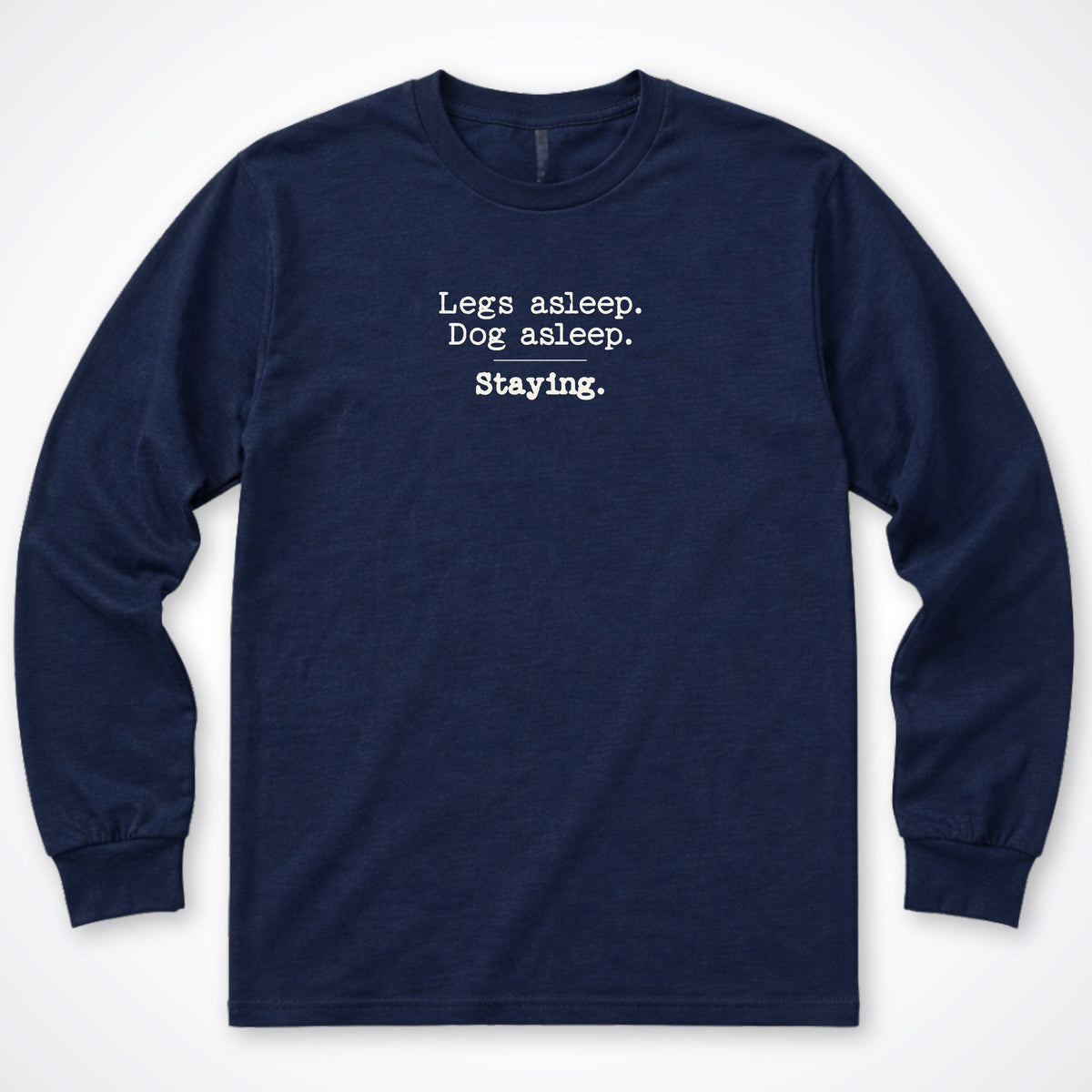 Legs Asleep. Dog Asleep. Staying. Long Sleeve Shirt