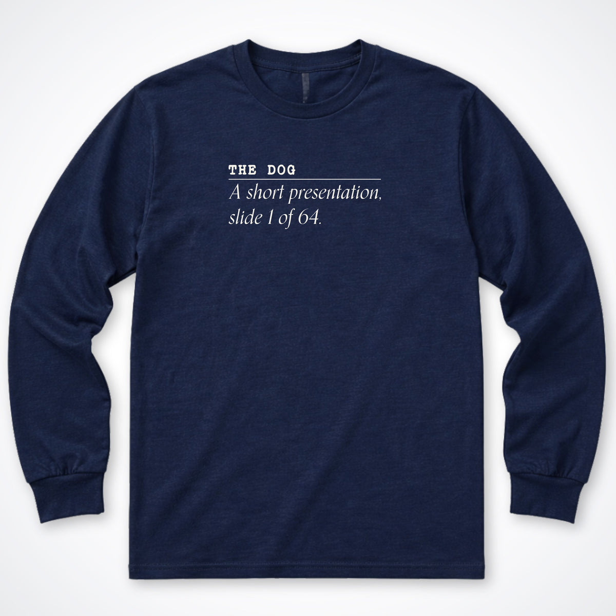 The Dog: A Short Presentation Long Sleeve Shirt