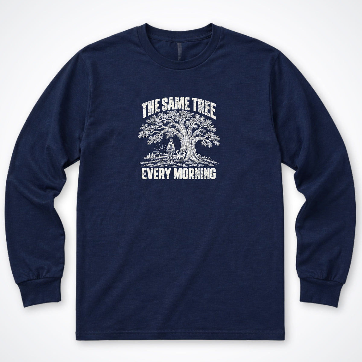 The Same Tree. Every Morning. Long Sleeve Shirt