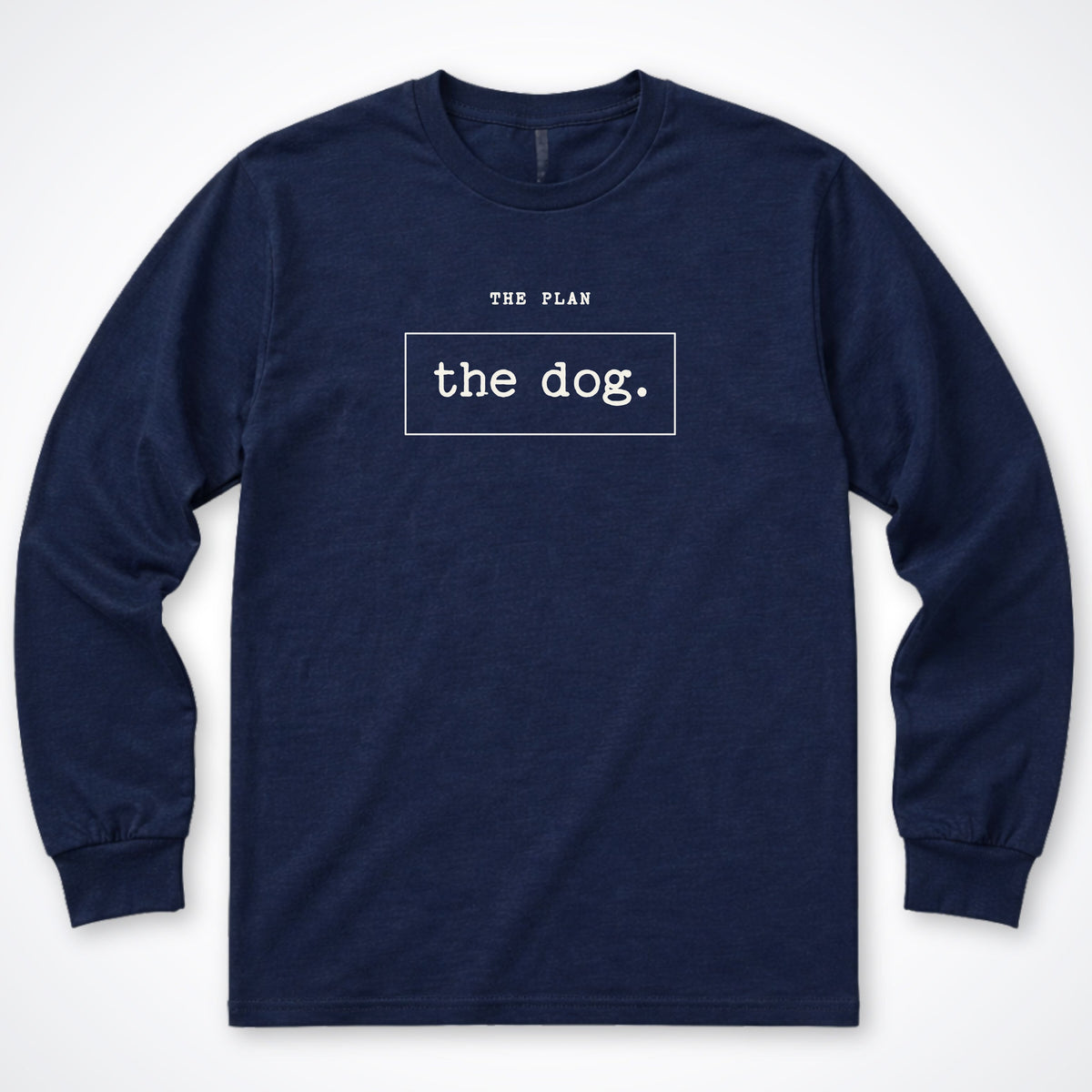 The Plan: The Dog Long Sleeve Shirt