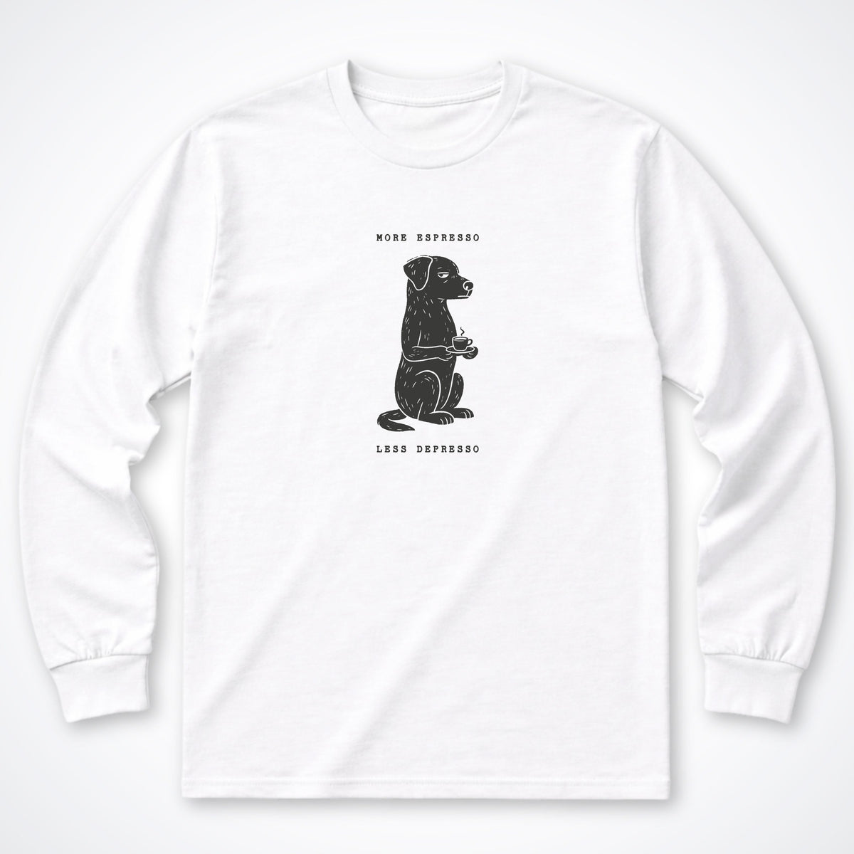 More Espresso, Less Depresso Long Sleeve Shirt