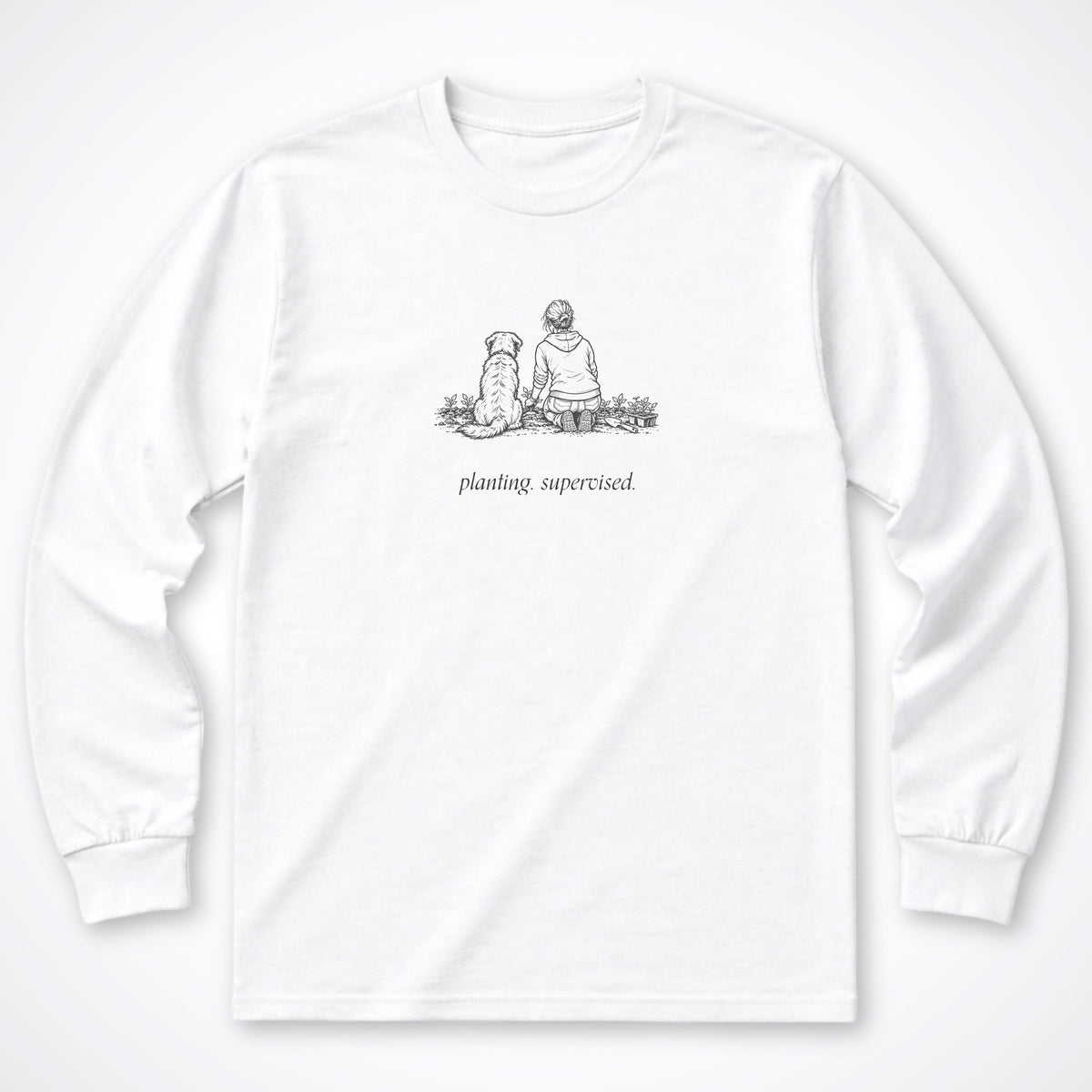 Planting. Supervised. Long Sleeve Shirt