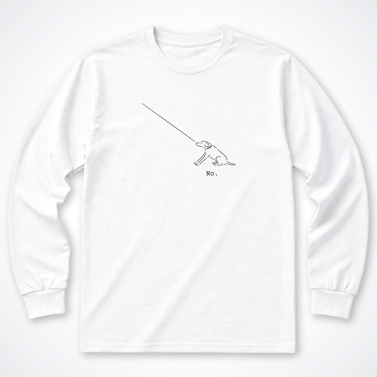 The Dog Says No Long Sleeve Shirt