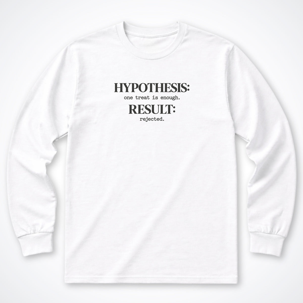 Hypothesis: One Treat Is Enough Long Sleeve Shirt
