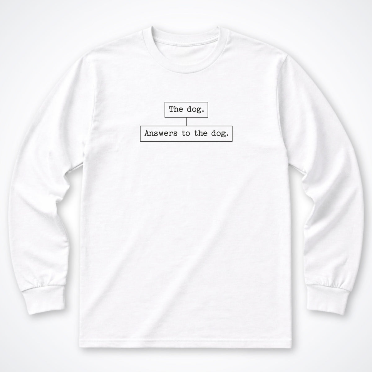 Answers To The Dog Long Sleeve Shirt