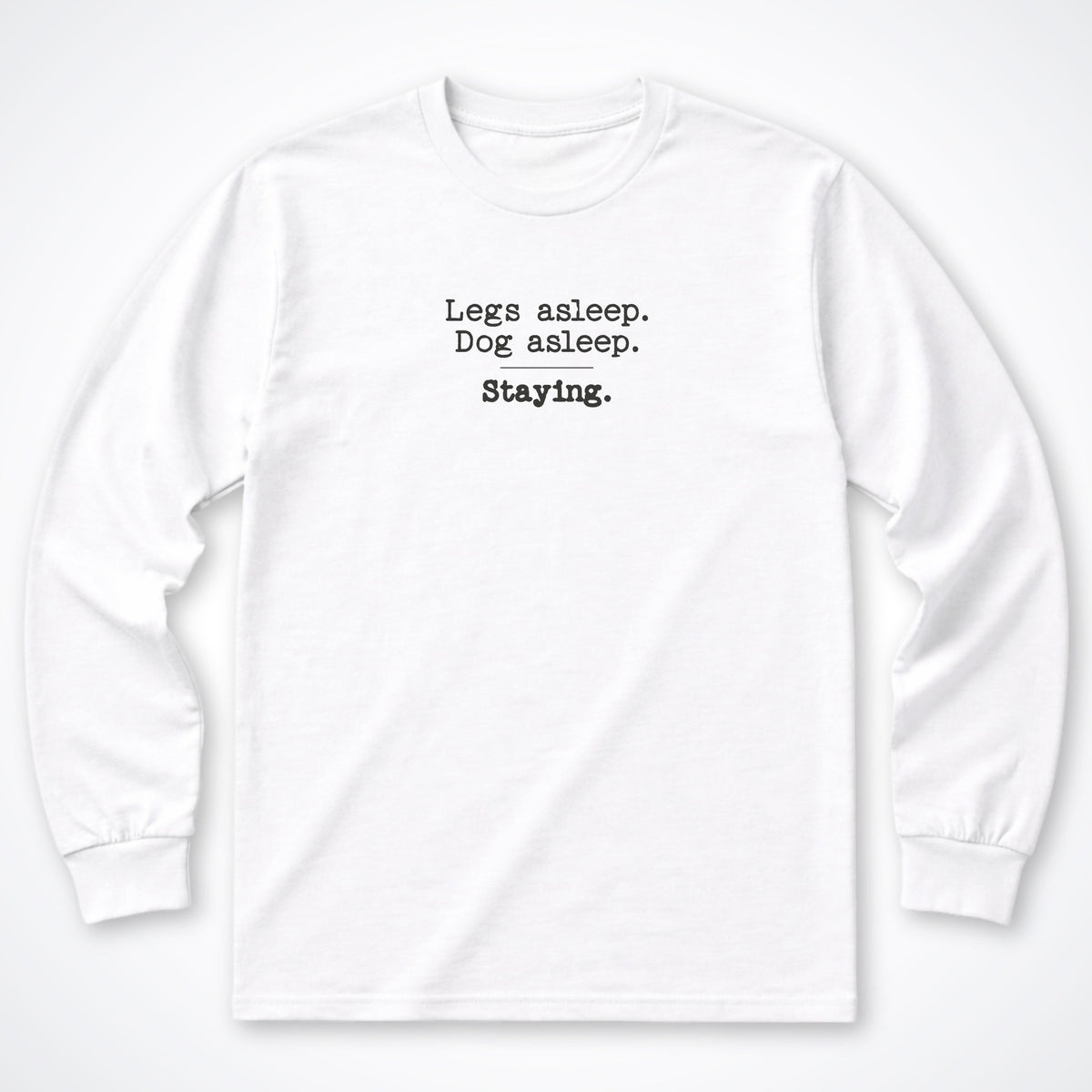 Legs Asleep. Dog Asleep. Staying. Long Sleeve Shirt