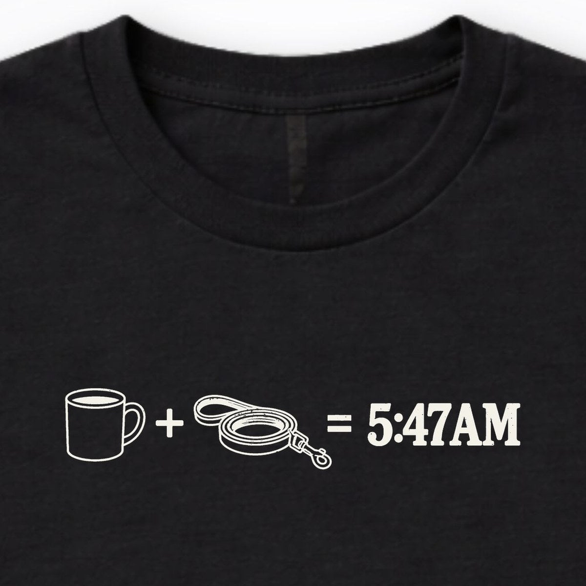Coffee + Leash = 5:47AM Long Sleeve Shirt