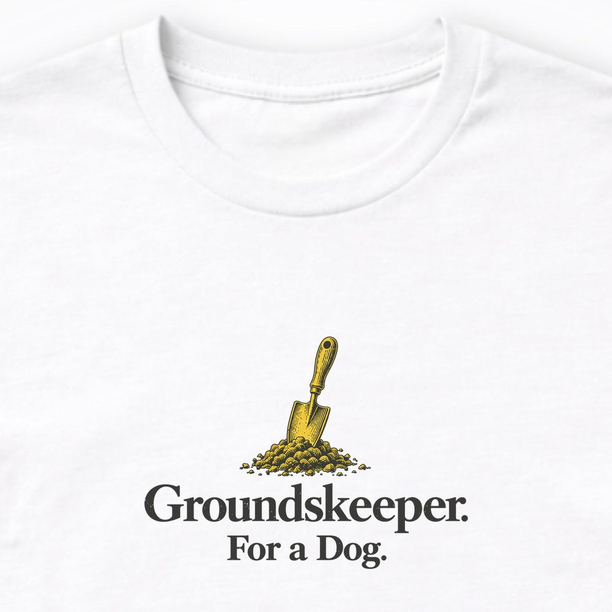 Groundskeeper. For A Dog. Trowel Long Sleeve Shirt