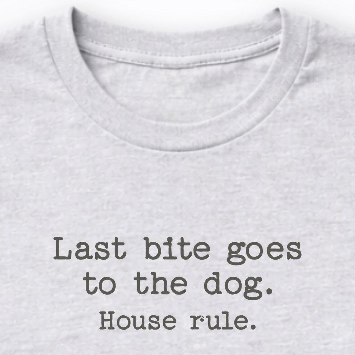 Last Bite Goes To The Dog. House Rule. Long Sleeve Shirt