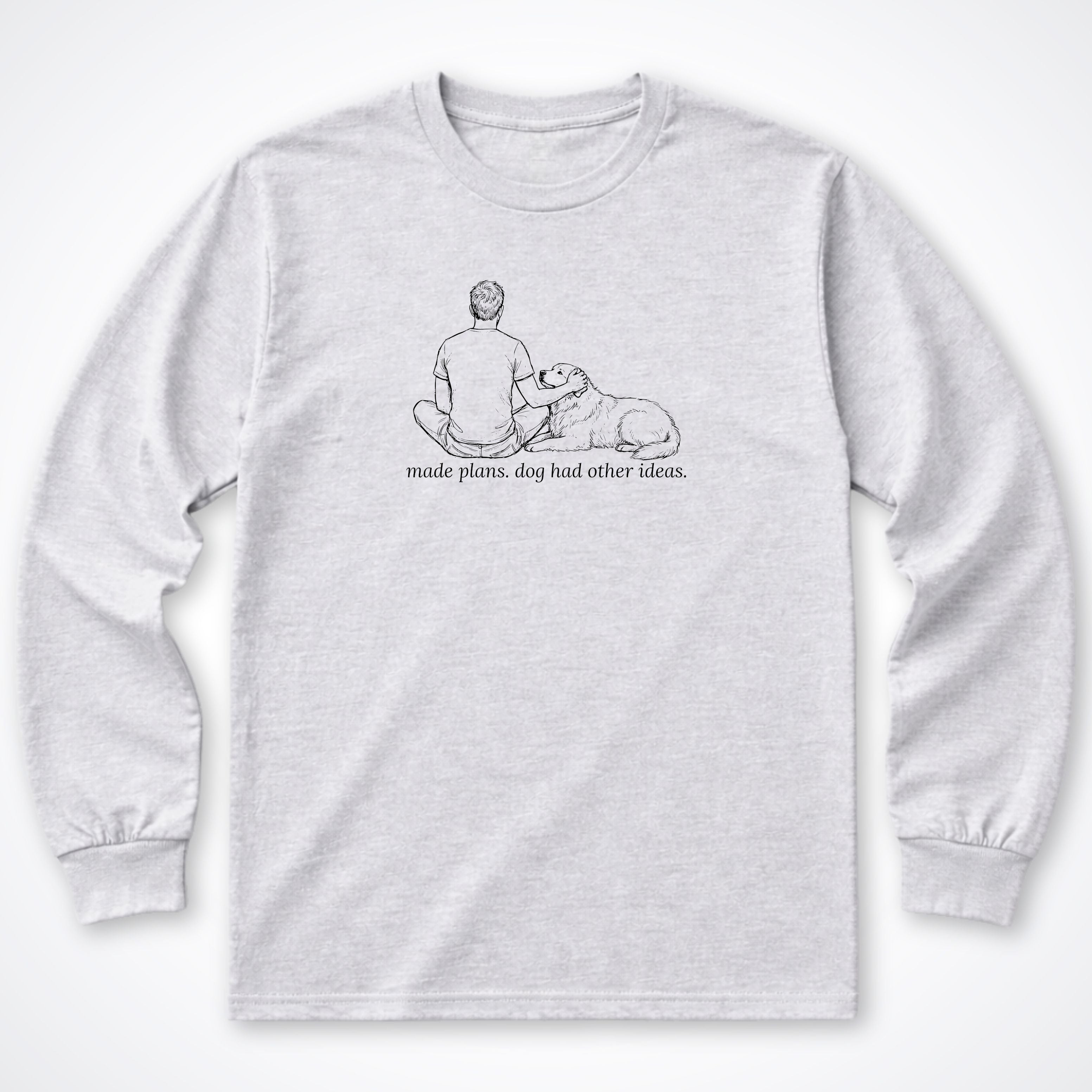 Made Plans. Dog Had Other Ideas Man & Dog Long Sleeve T-Shirt - Ash